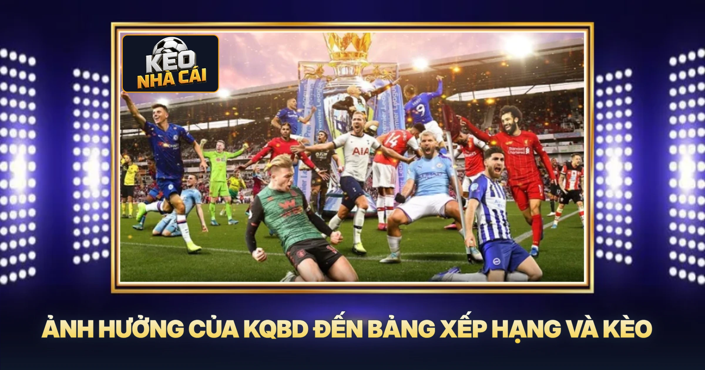Ảnh Hưởng Của KQBD Đến Bảng Xếp Hạng Và Kèo