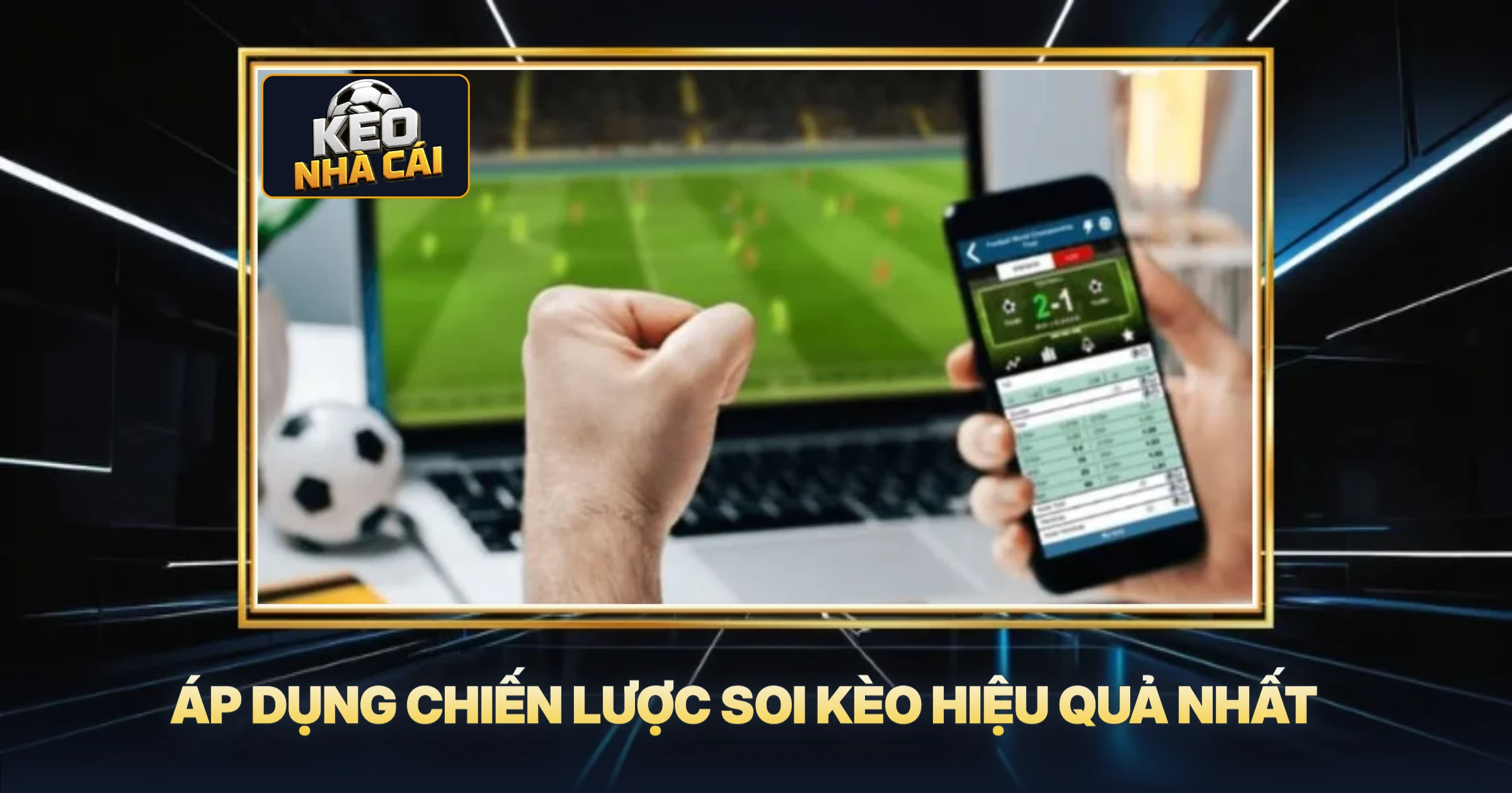 Áp Dụng Chiến Lược Soi Kèo Hiệu Quả Nhất