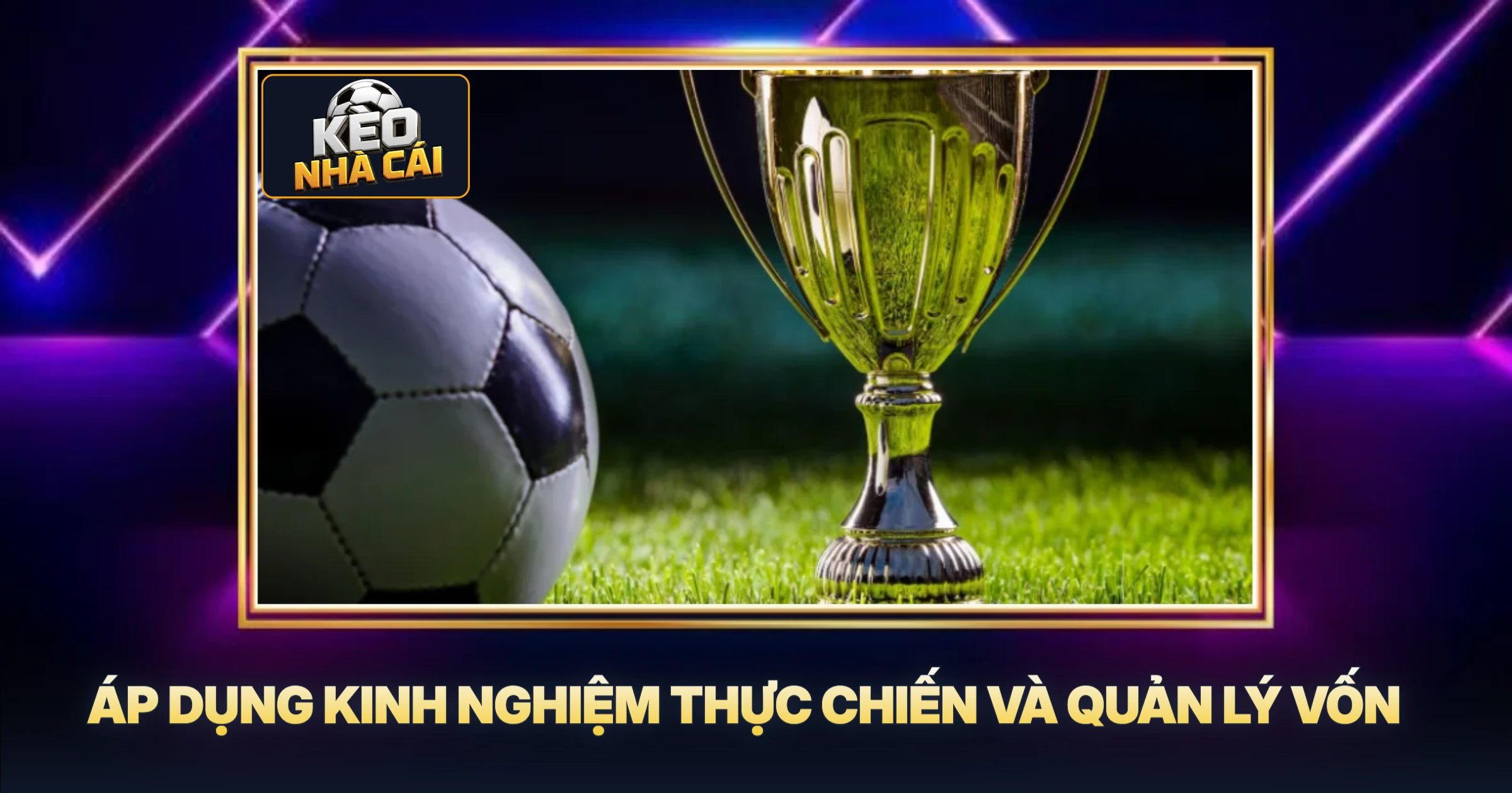 Áp Dụng Kinh Nghiệm Thực Chiến Và Quản Lý Vốn