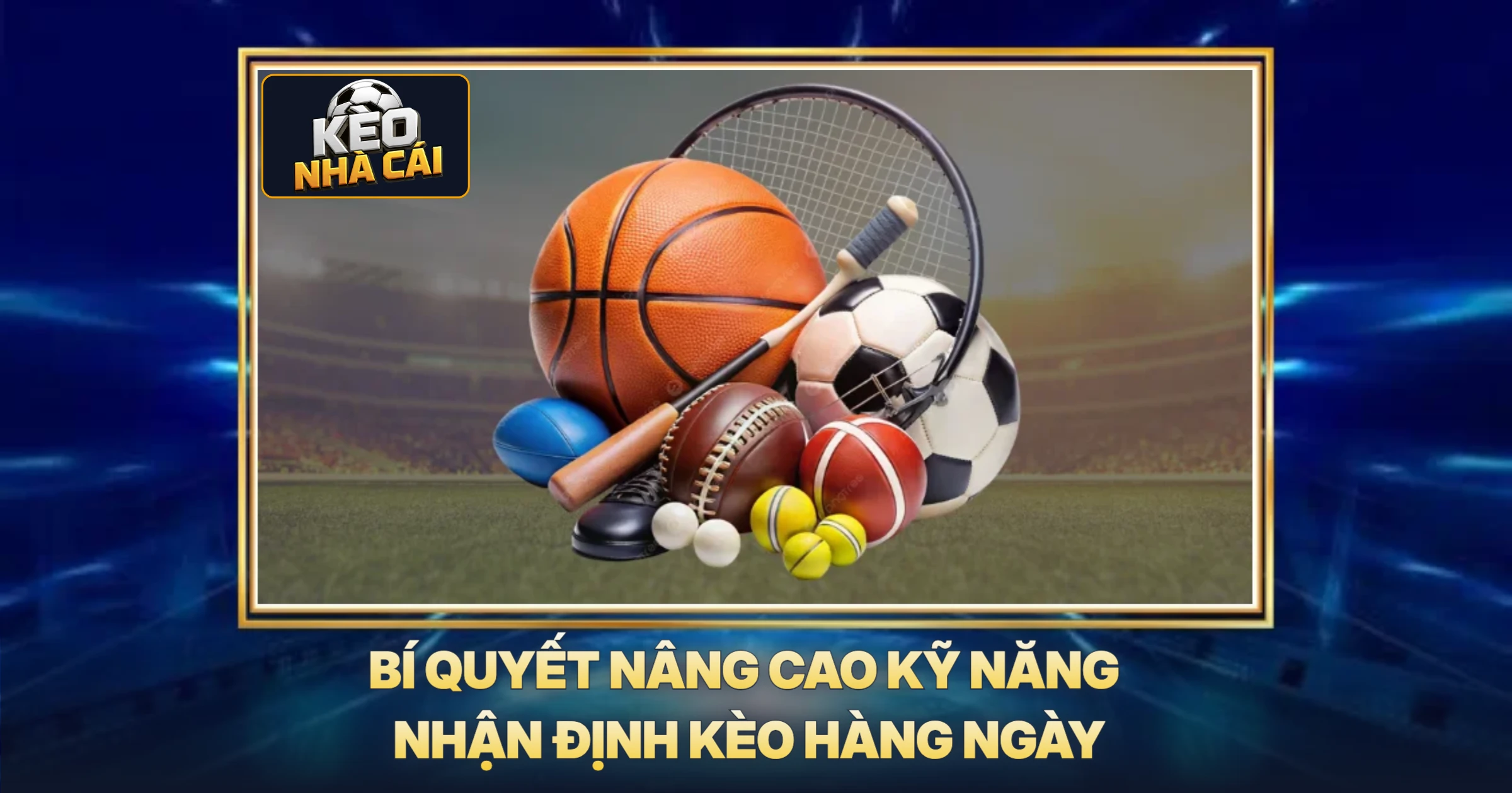Bí Quyết Nâng Cao Kỹ Năng Nhận Định Kèo Hàng Ngày