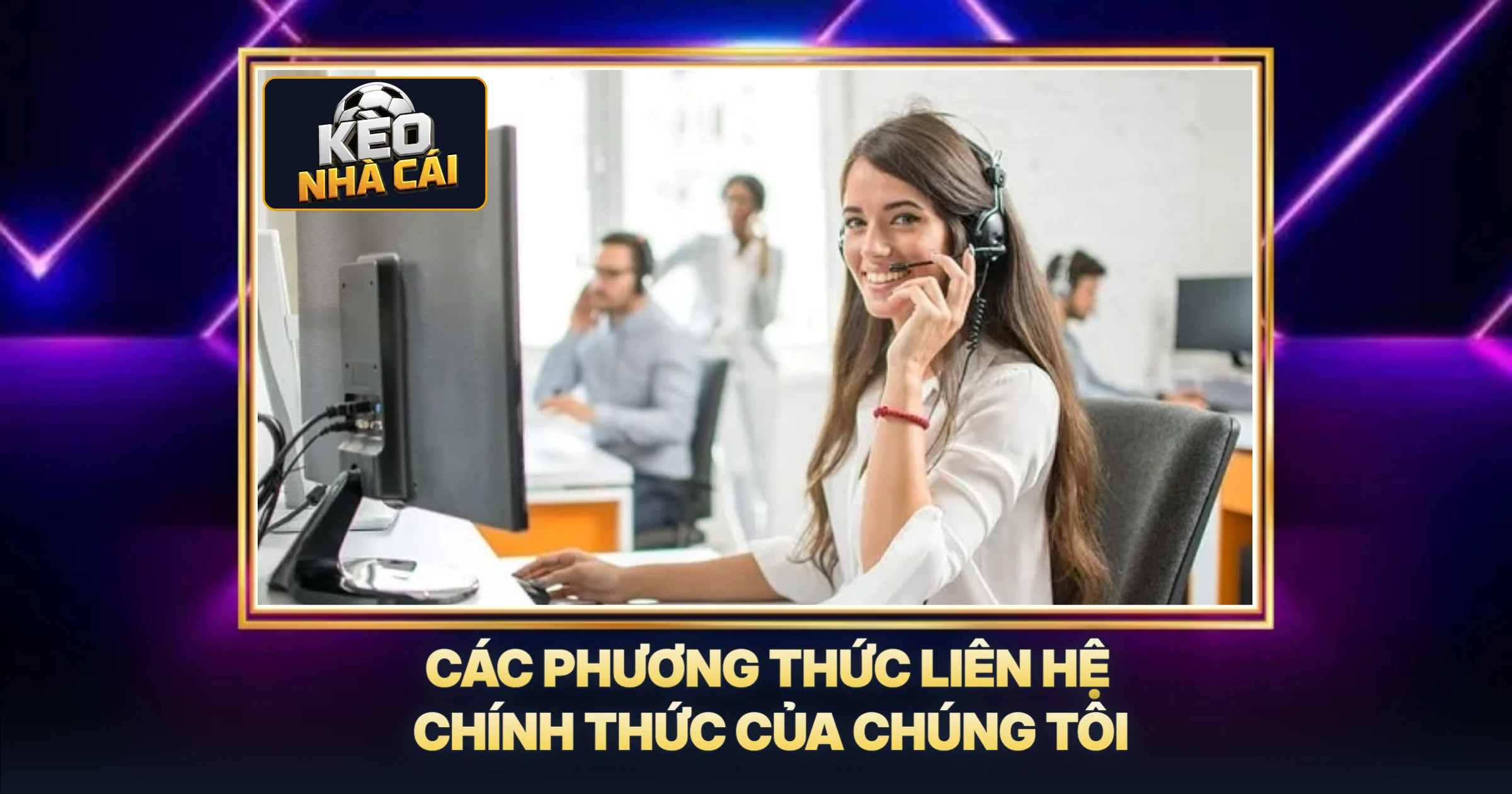 Các Phương Thức Liên Hệ Chính Thức Của Chúng Tôi
