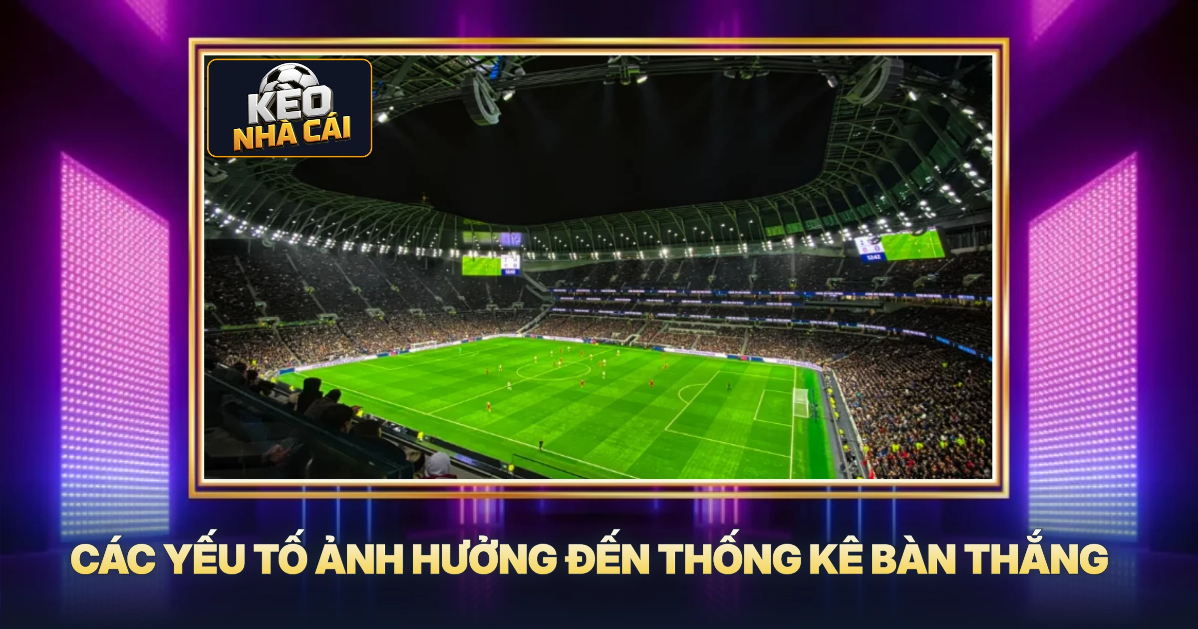 Các Yếu Tố Ảnh Hưởng Đến Thống Kê Bàn Thắng