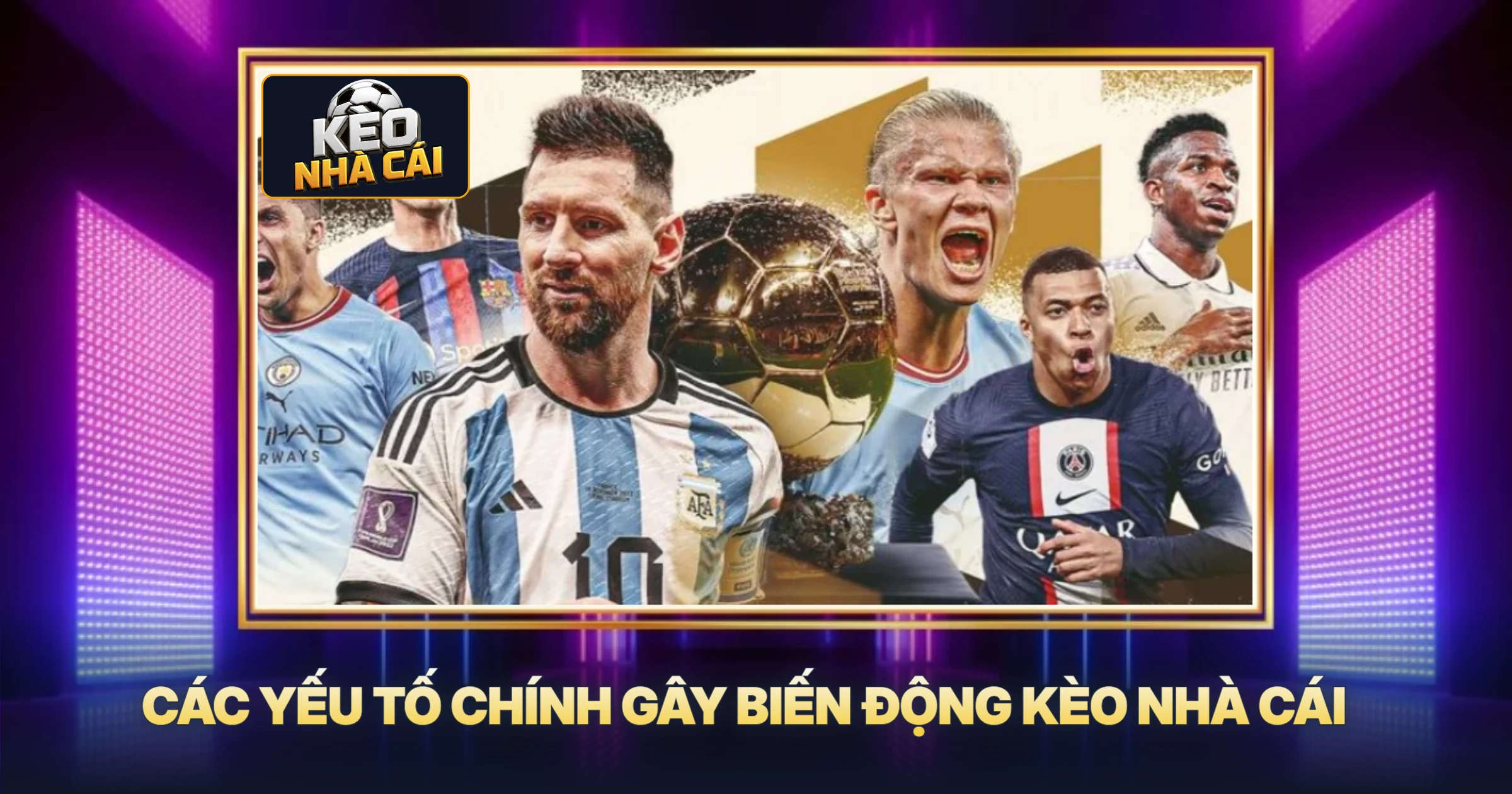 Hiểu Rõ Biến Động Tỷ Lệ Kèo - Chìa Khóa Soi Kèo Thắng Lớn 2 Các Yếu Tố Chính Gây Biến Động Kèo Nhà Cái