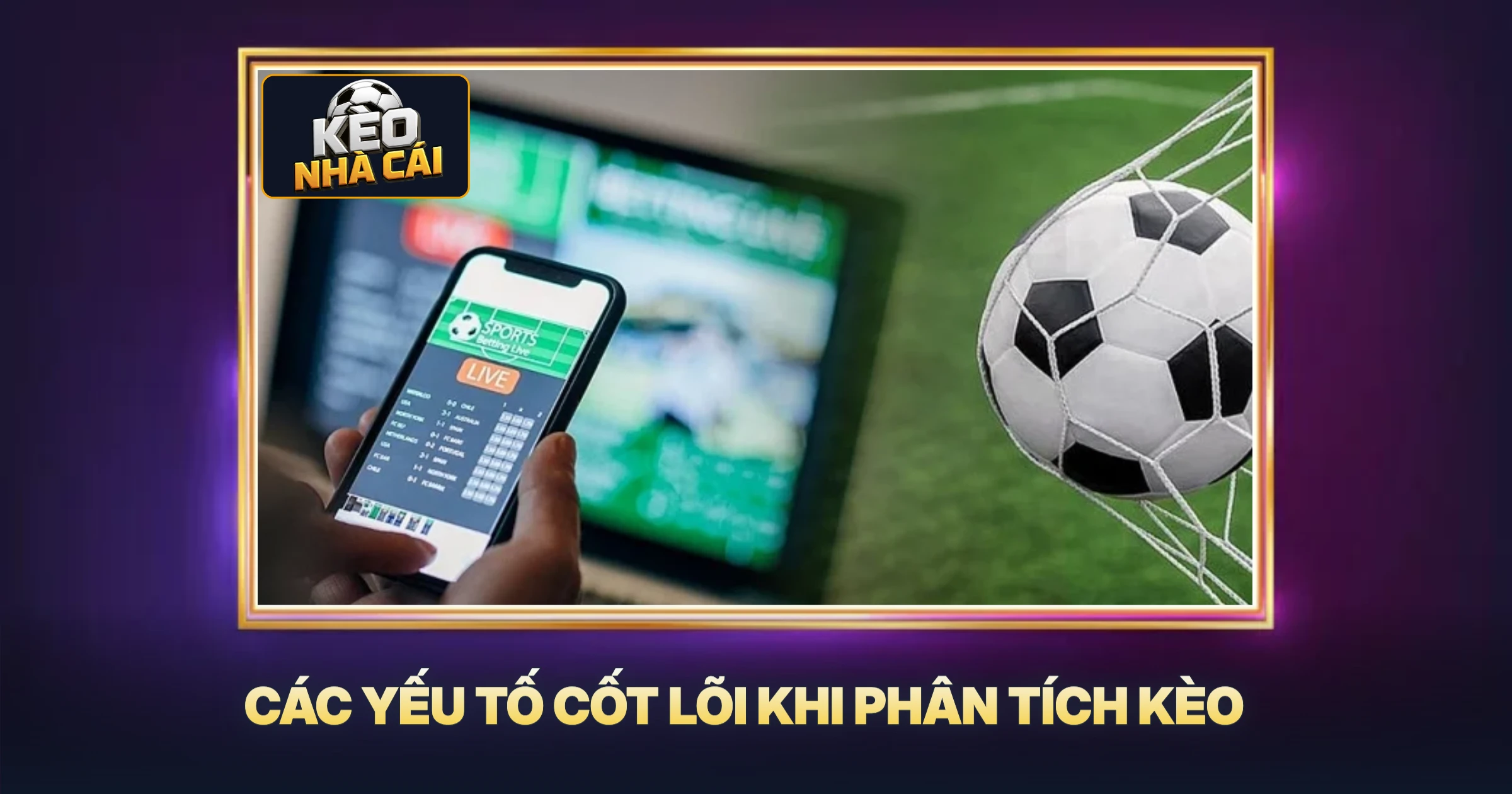 Các Yếu Tố Cốt Lõi Khi Phân Tích Kèo