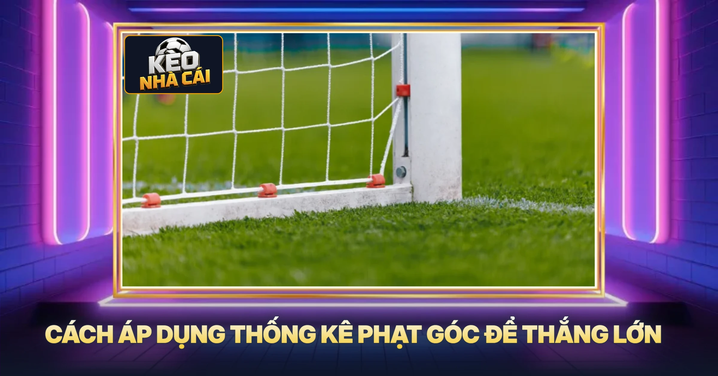 Cách Áp Dụng Thống Kê Phạt Góc Để Thắng Lớn