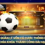 Cách Quản Lý Vốn Cá Cược Thông Minh - Chìa Khóa Thành Công Dài Hạn
