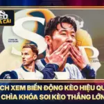 Cách Xem Biến Động Kèo Hiệu Quả - Chìa Khóa Soi Kèo Thắng Lớn