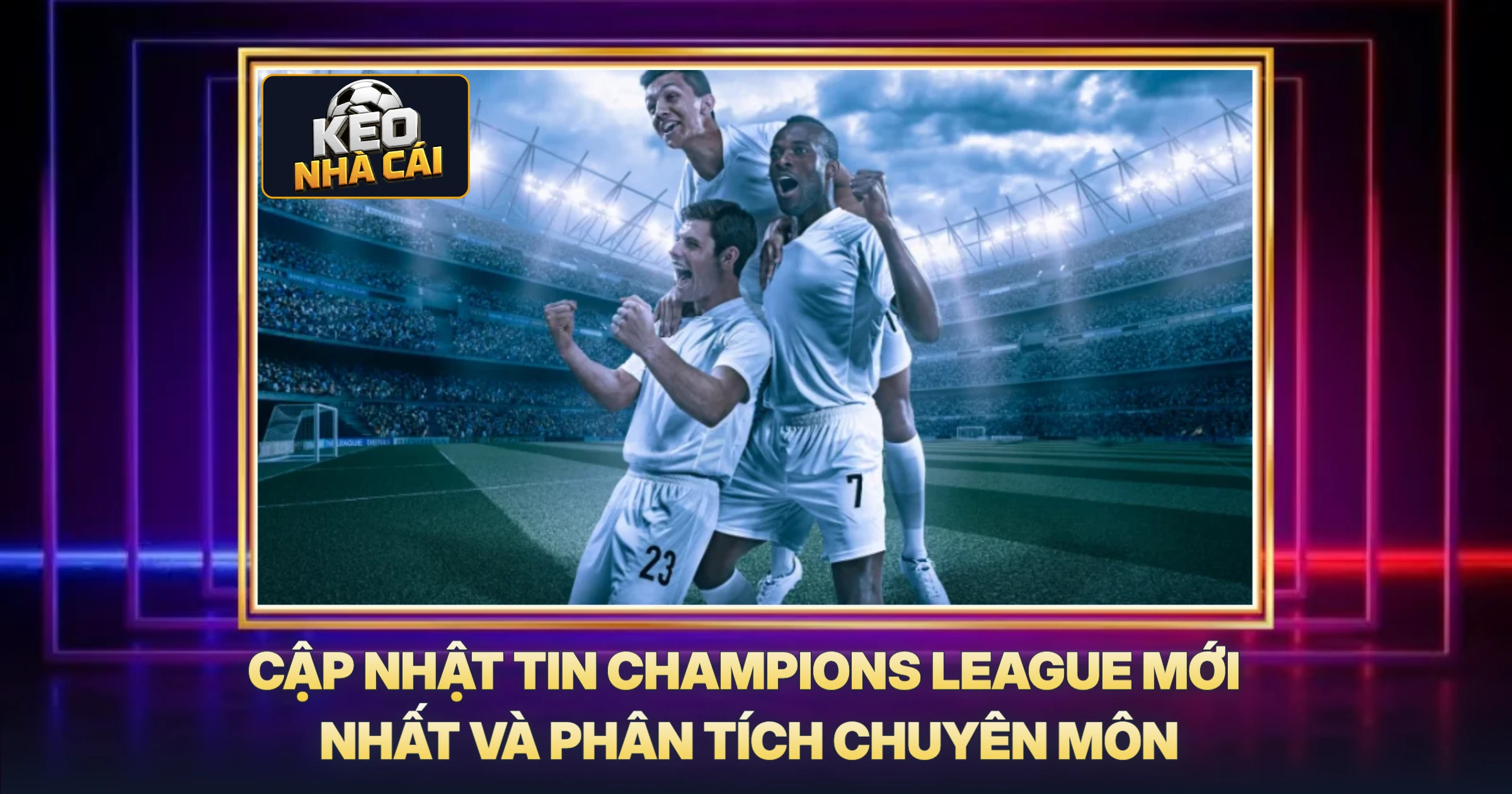 Tin Champions League - Phân Tích Chuyên Sâu Và Soi Kèo Chuẩn Xác 1 Cập Nhật Tin Champions League Mới Nhất Và Phân Tích Chuyên Môn