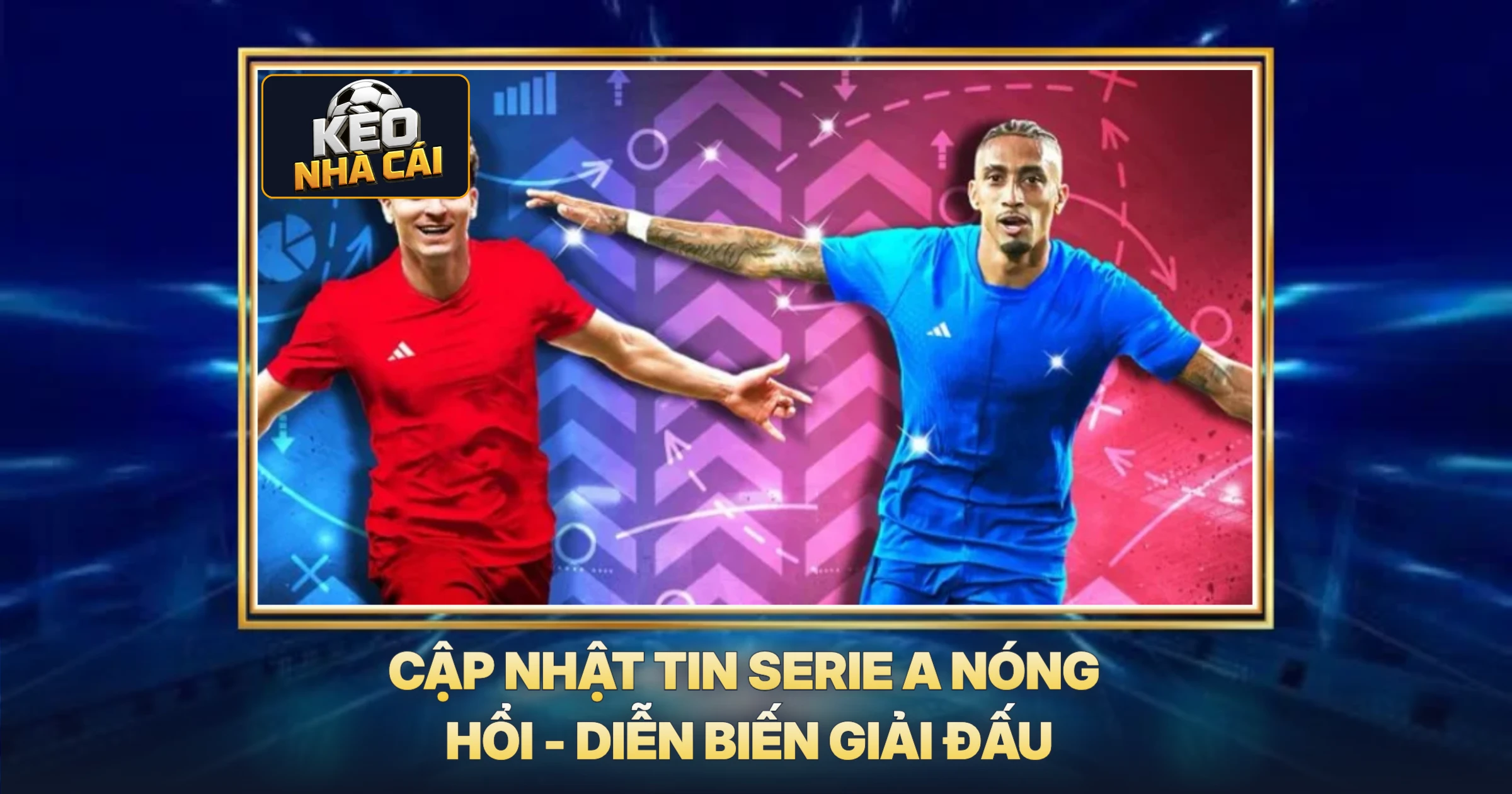 Cập Nhật Tin Serie A Nóng Hổi - Diễn Biến Giải Đấu