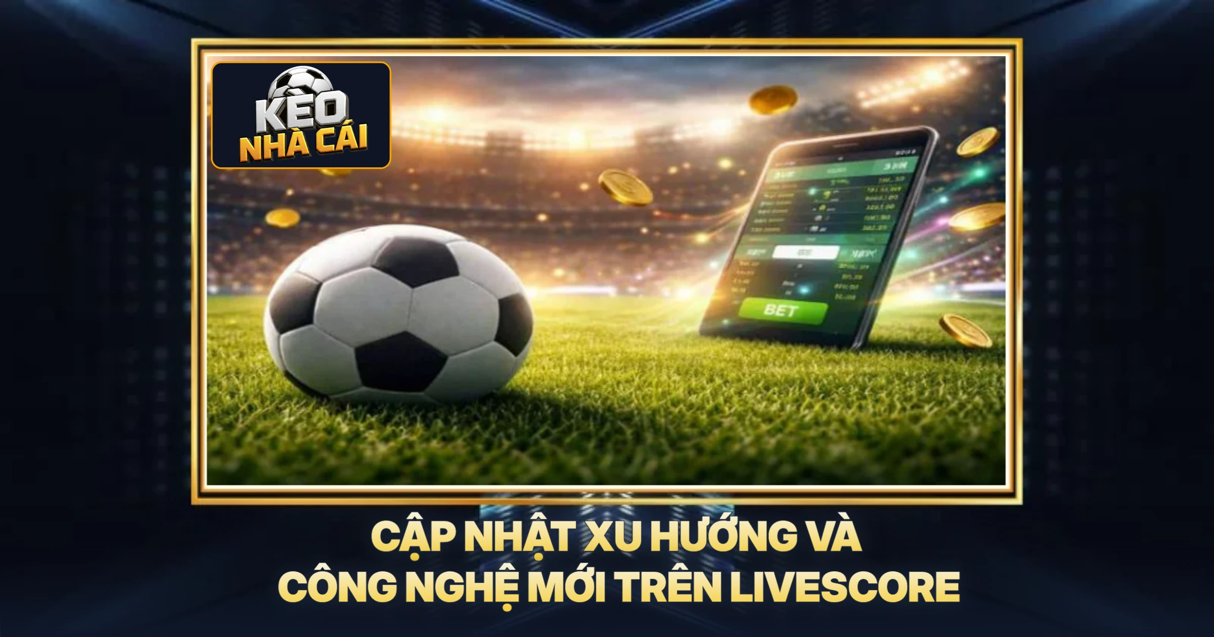Cập Nhật Xu Hướng Và Công Nghệ Mới Trên Livescore