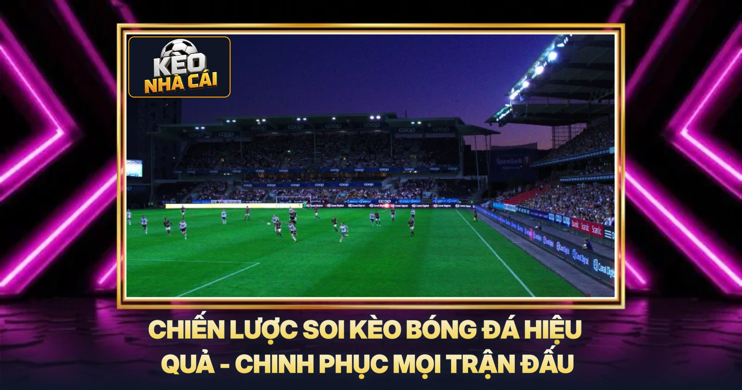 Chiến Lược Soi Kèo Bóng Đá Hiệu Quả - Chinh Phục Mọi Trận Đấu