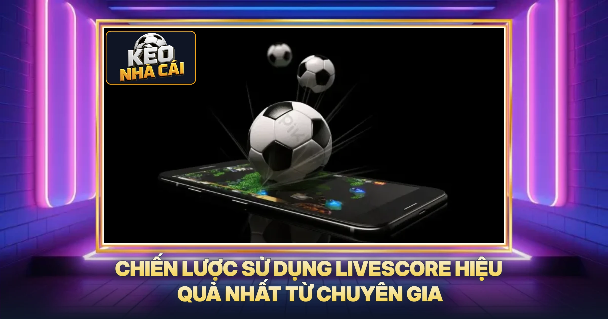 Chiến Lược Sử Dụng Livescore Hiệu Quả Nhất Từ Chuyên Gia