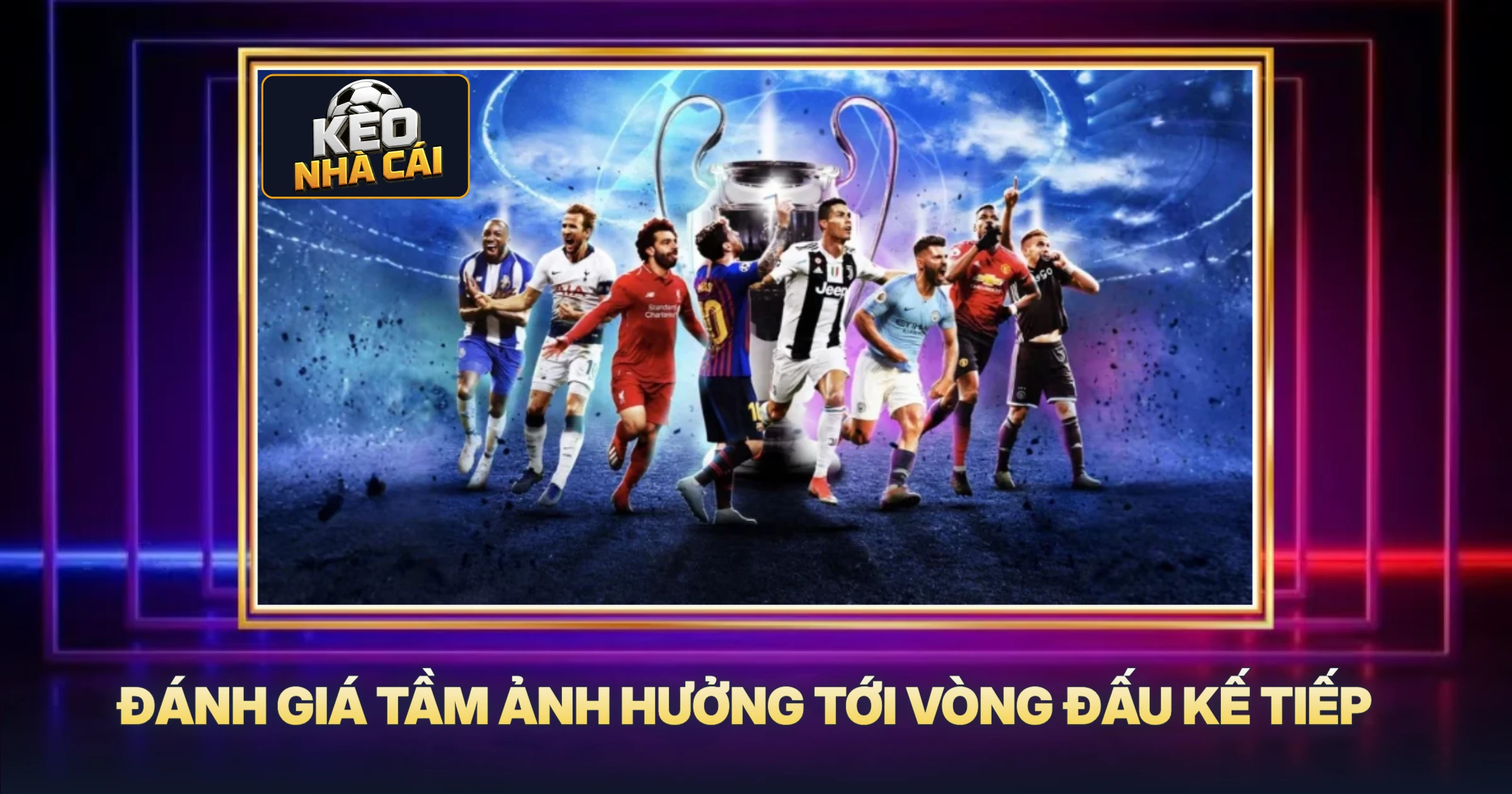 Đánh Giá Tầm Ảnh Hưởng Tới Vòng Đấu Kế Tiếp
