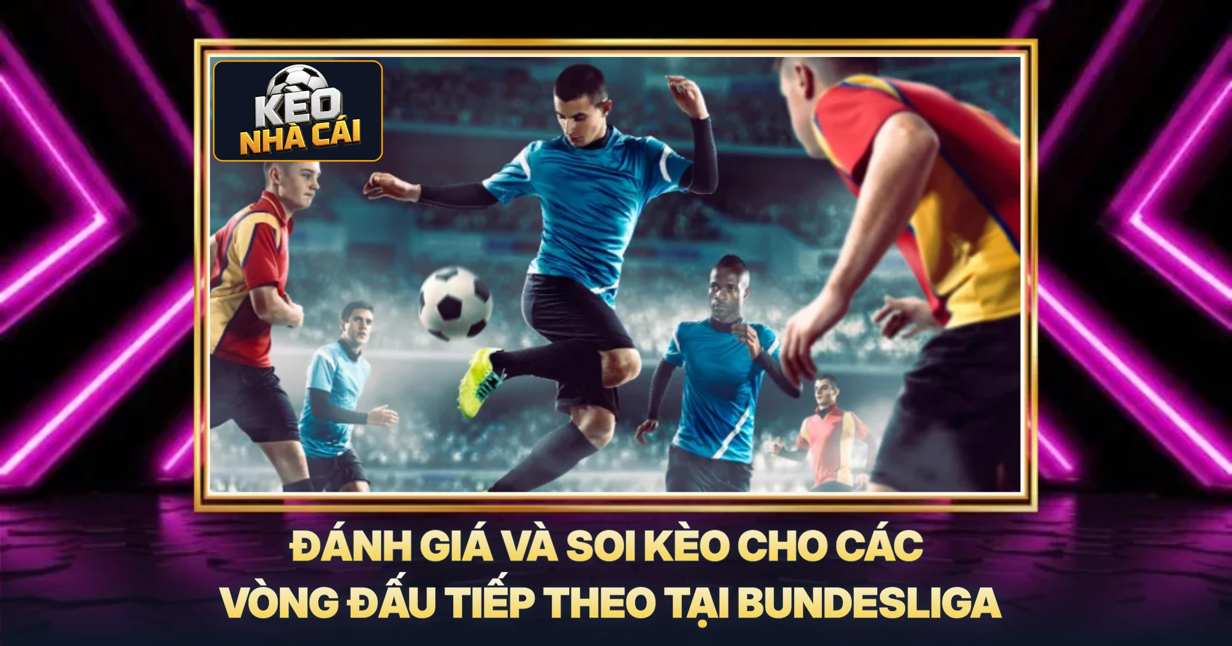 Đánh Giá Và Soi Kèo Cho Các Vòng Đấu Tiếp Theo Tại Bundesliga