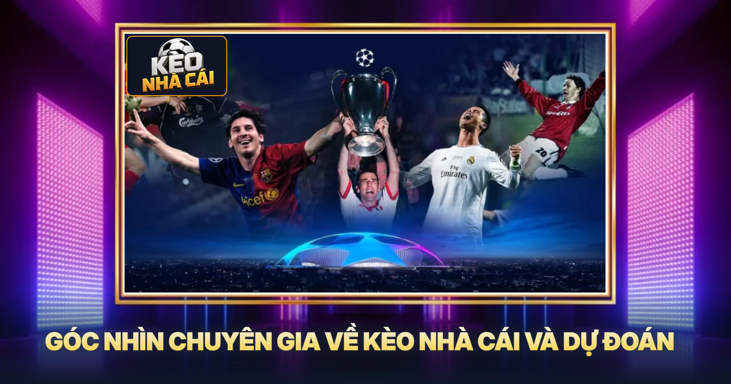 Góc Nhìn Chuyên Gia Về Kèo Nhà Cái Và Dự Đoán