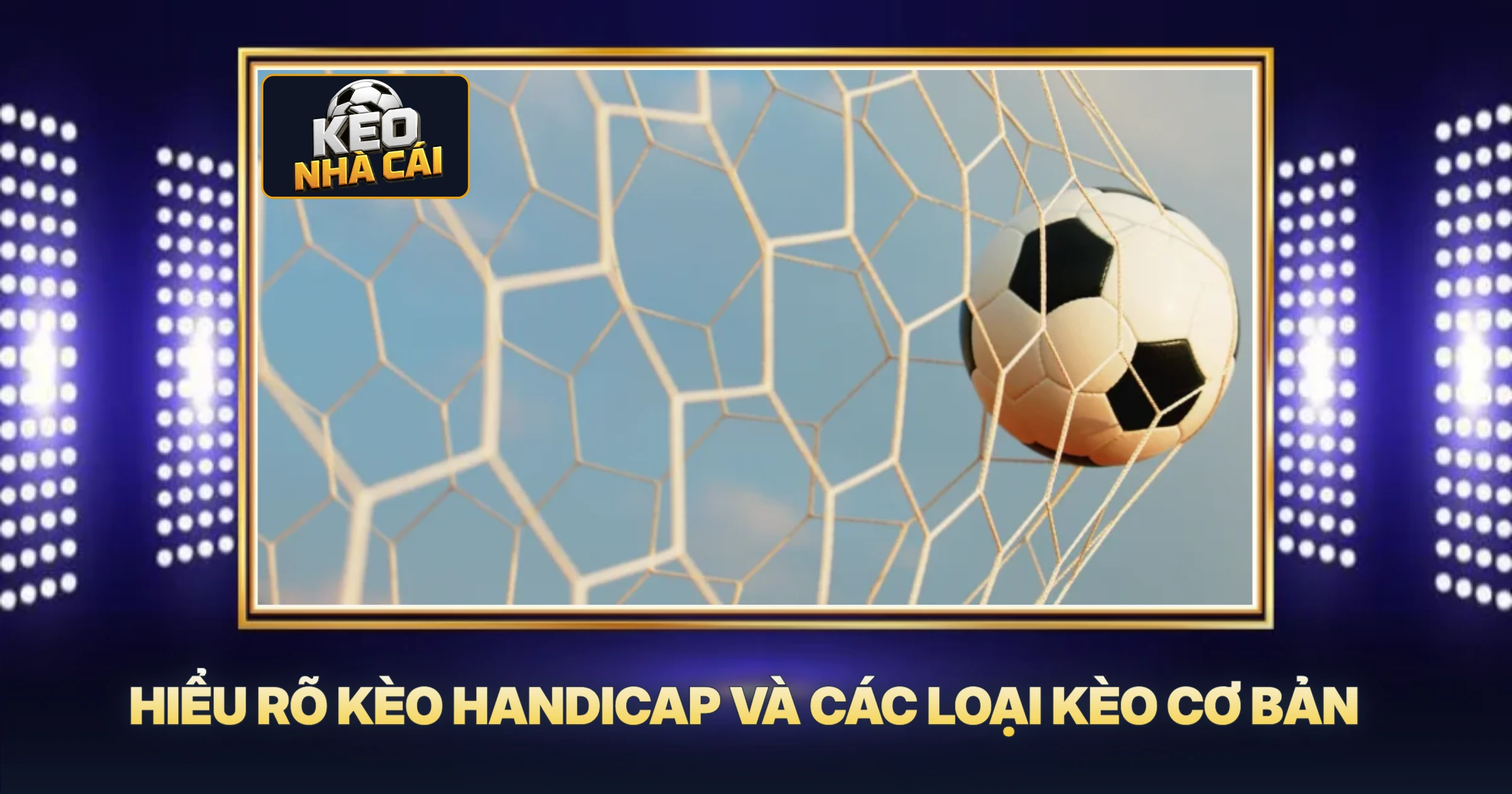 Hiểu Rõ Kèo Handicap và Các Loại Kèo Cơ Bản