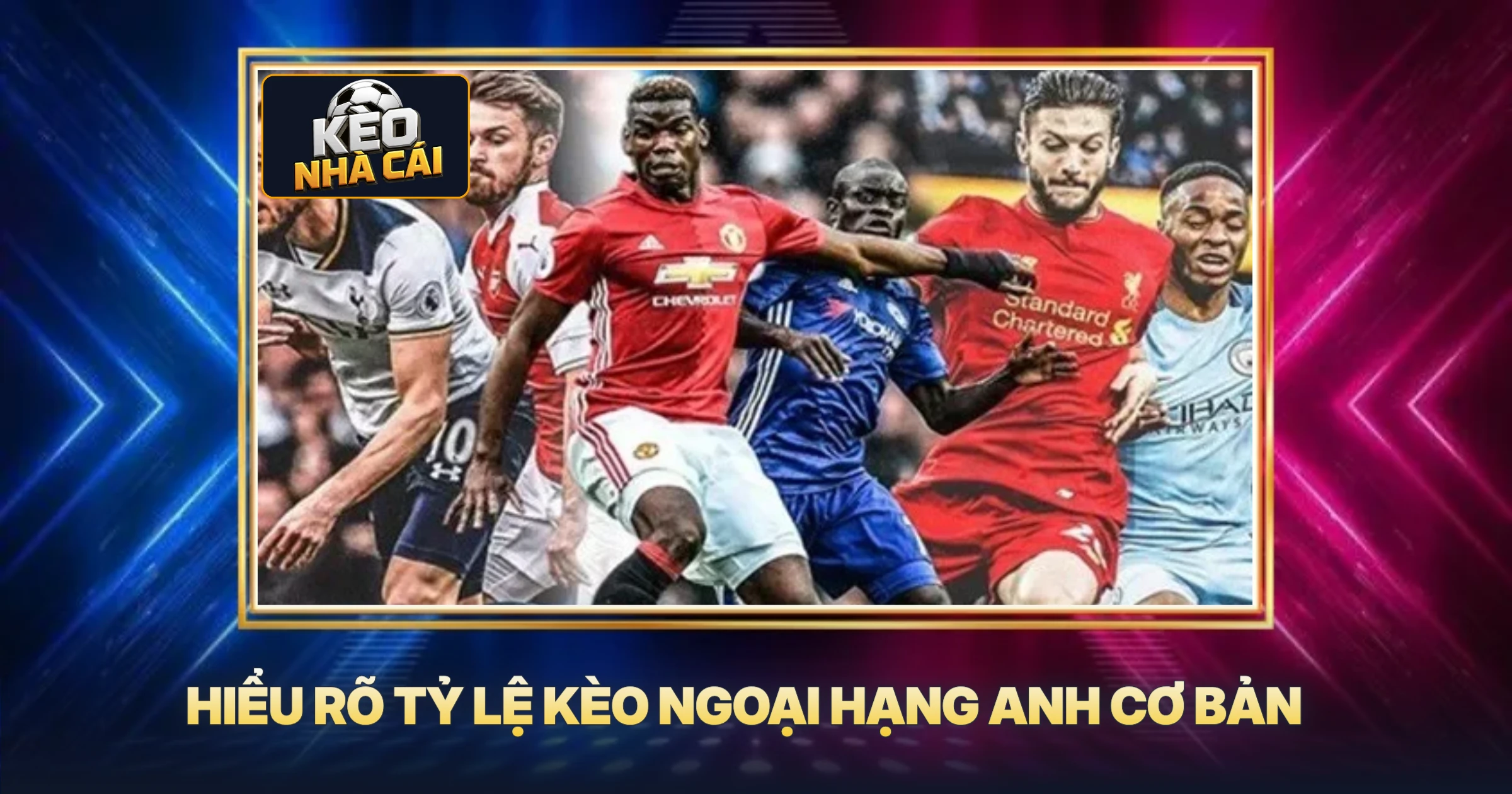 Hiểu Rõ Tỷ Lệ Kèo Ngoại Hạng Anh Cơ Bản