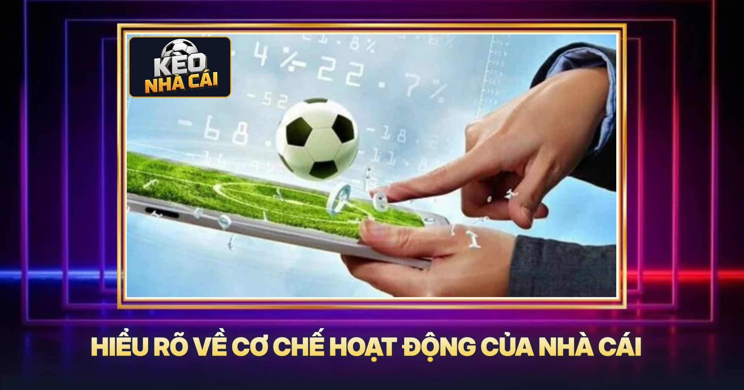 Hiểu Rõ Về Cơ Chế Hoạt Động Của Nhà Cái