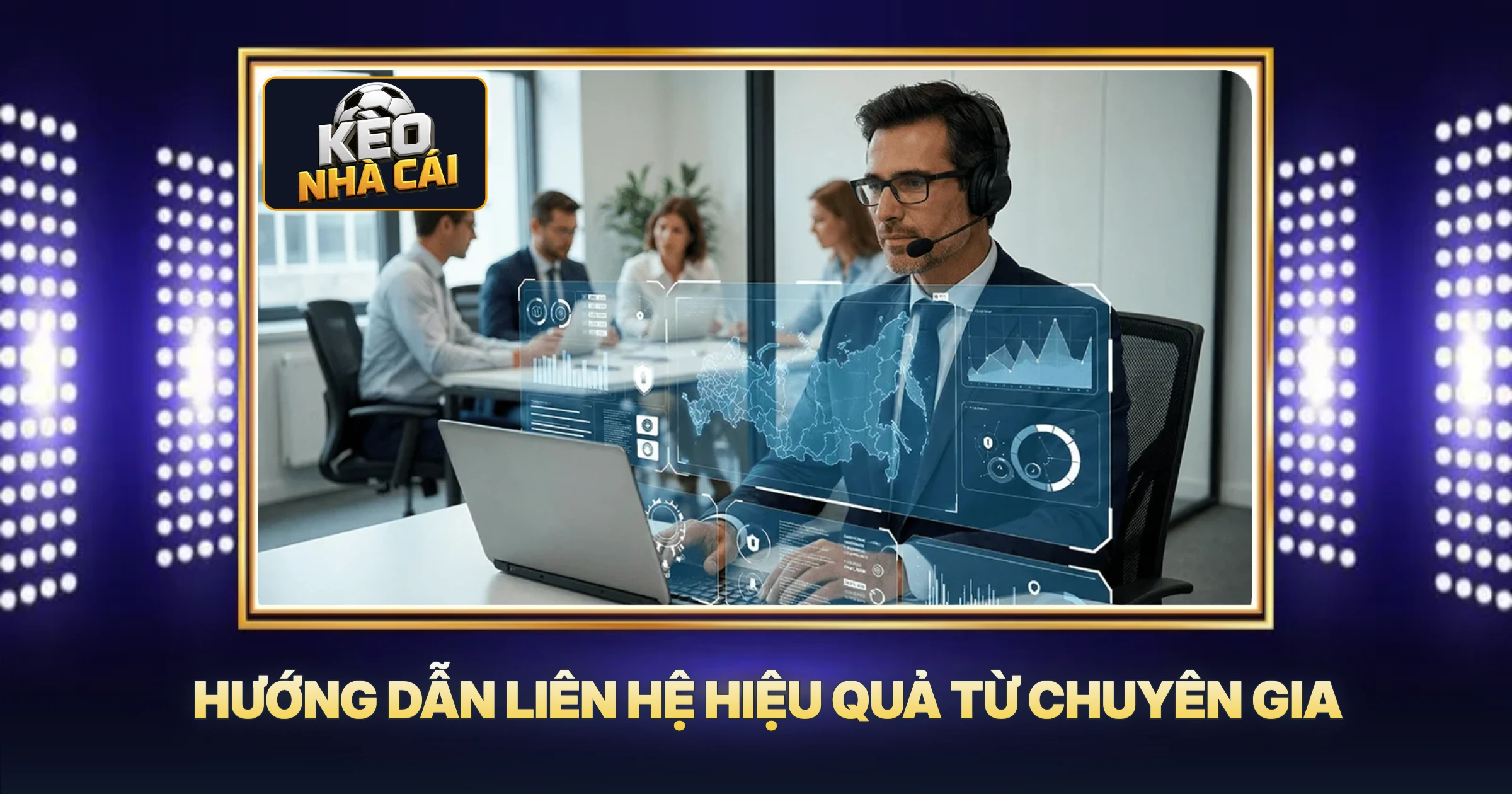 Hướng Dẫn Liên Hệ Hiệu Quả Từ Chuyên Gia