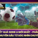 Kết Quả Serie A Mới Nhất - Phân Tích Chuyên Sâu Từ Góc Nhìn Chuyên Gia 5 Kết Quả Serie A Mới Nhất - Phân Tích Chuyên Sâu Từ Góc Nhìn Chuyên Gia