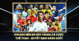 Khi Nào Nên Bỏ Kèo Trong Cá Cược Thể Thao - Quyết Định Sáng Suốt