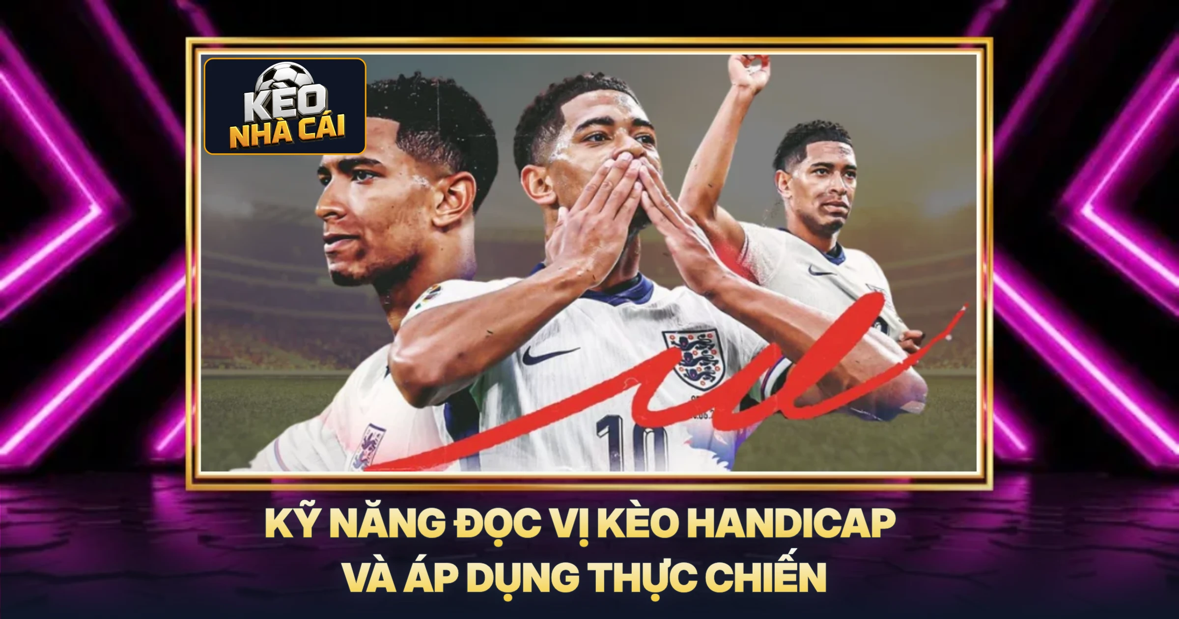 Kỹ Năng Đọc Vị Kèo Handicap Và Áp Dụng Thực Chiến
