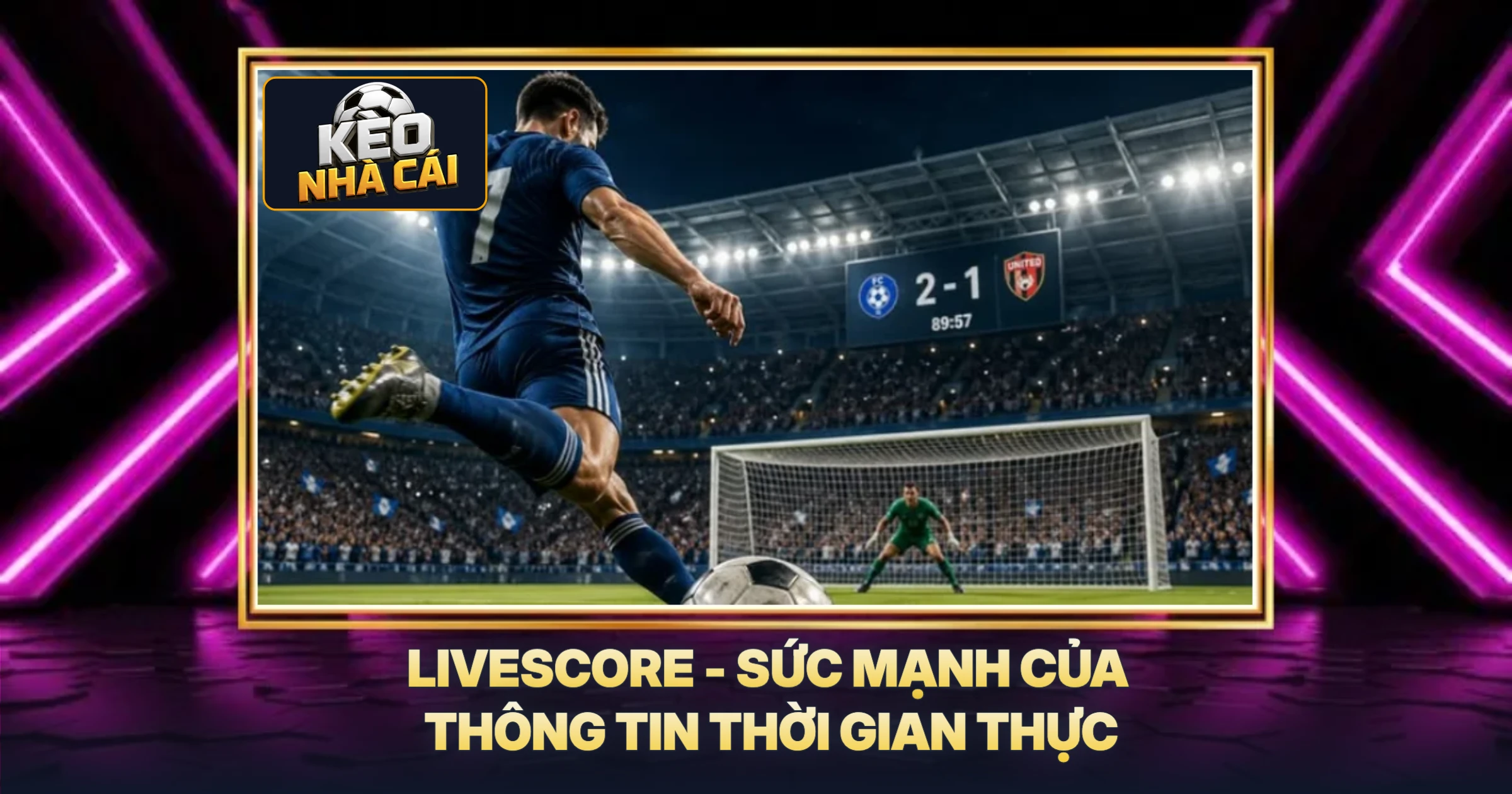 Livescore - Sức Mạnh Của Thông Tin Thời Gian Thực