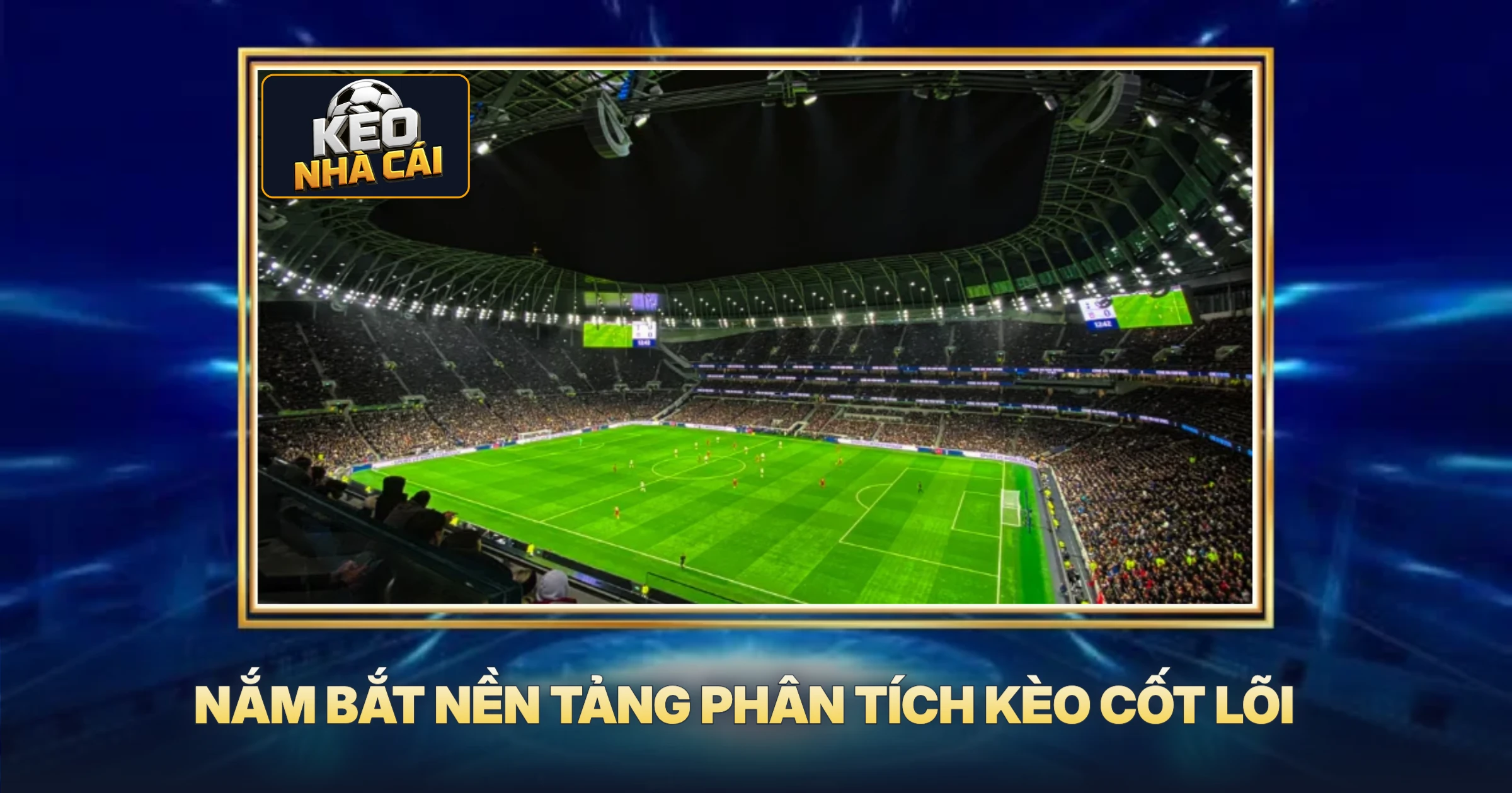 Nắm Bắt Nền Tảng Phân Tích Kèo Cốt Lõi