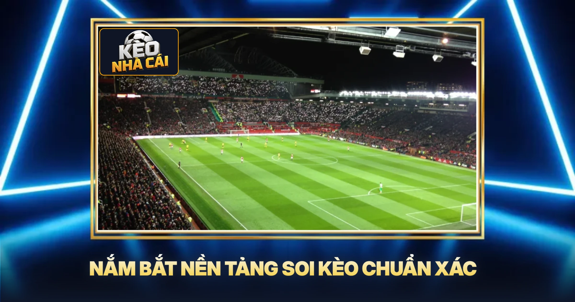 Nắm Bắt Nền Tảng Soi Kèo Chuẩn Xác
