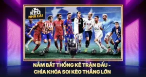 Nắm Bắt Thống Kê Trận Đấu - Chìa Khóa Soi Kèo Thắng Lớn