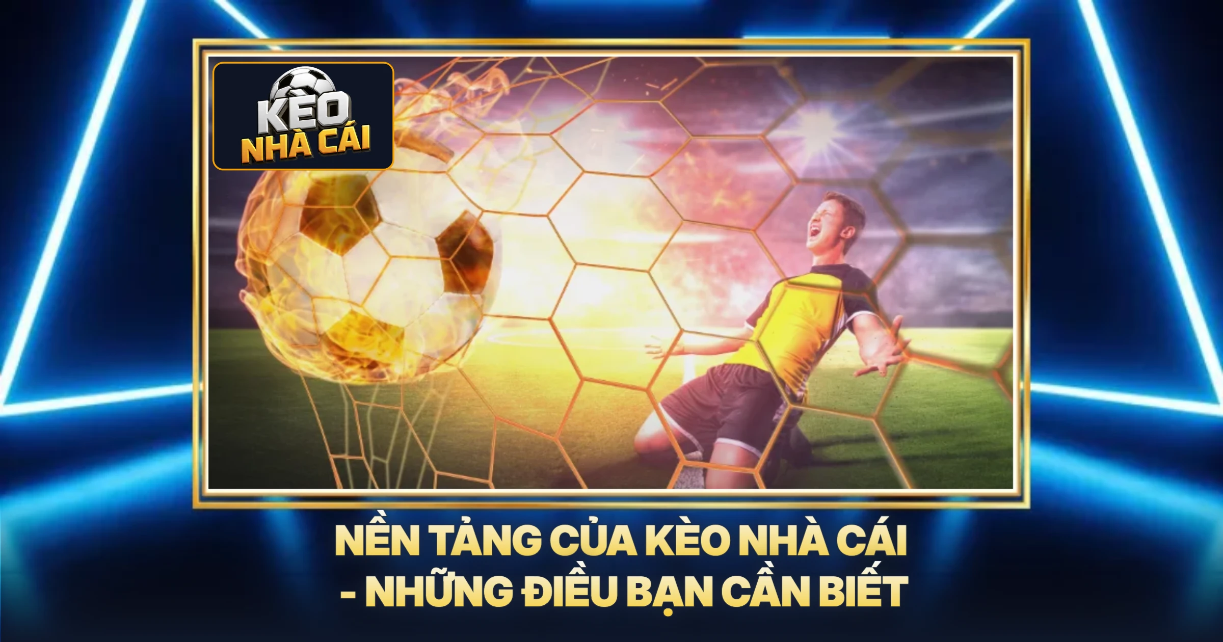 Nền Tảng Của Kèo Nhà Cái - Những Điều Bạn Cần Biết