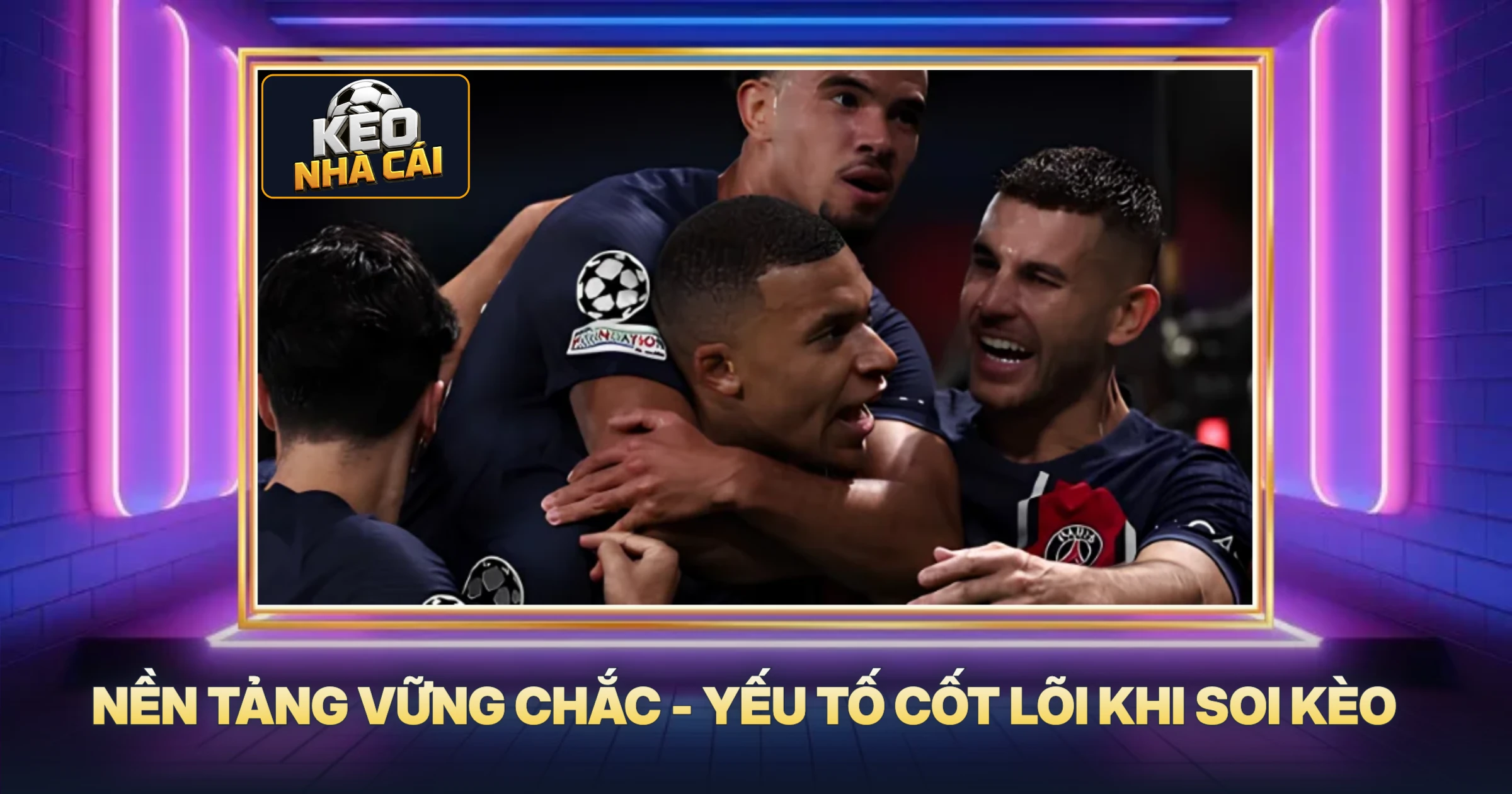 Nền Tảng Vững Chắc - Yếu Tố Cốt Lõi Khi Soi Kèo