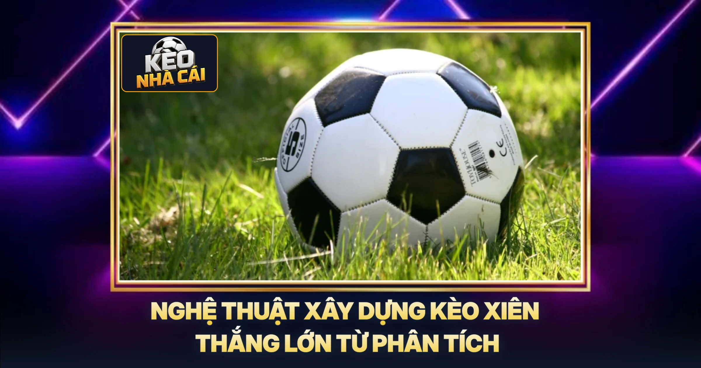 Nghệ Thuật Xây Dựng Kèo Xiên Thắng Lớn Từ Phân Tích