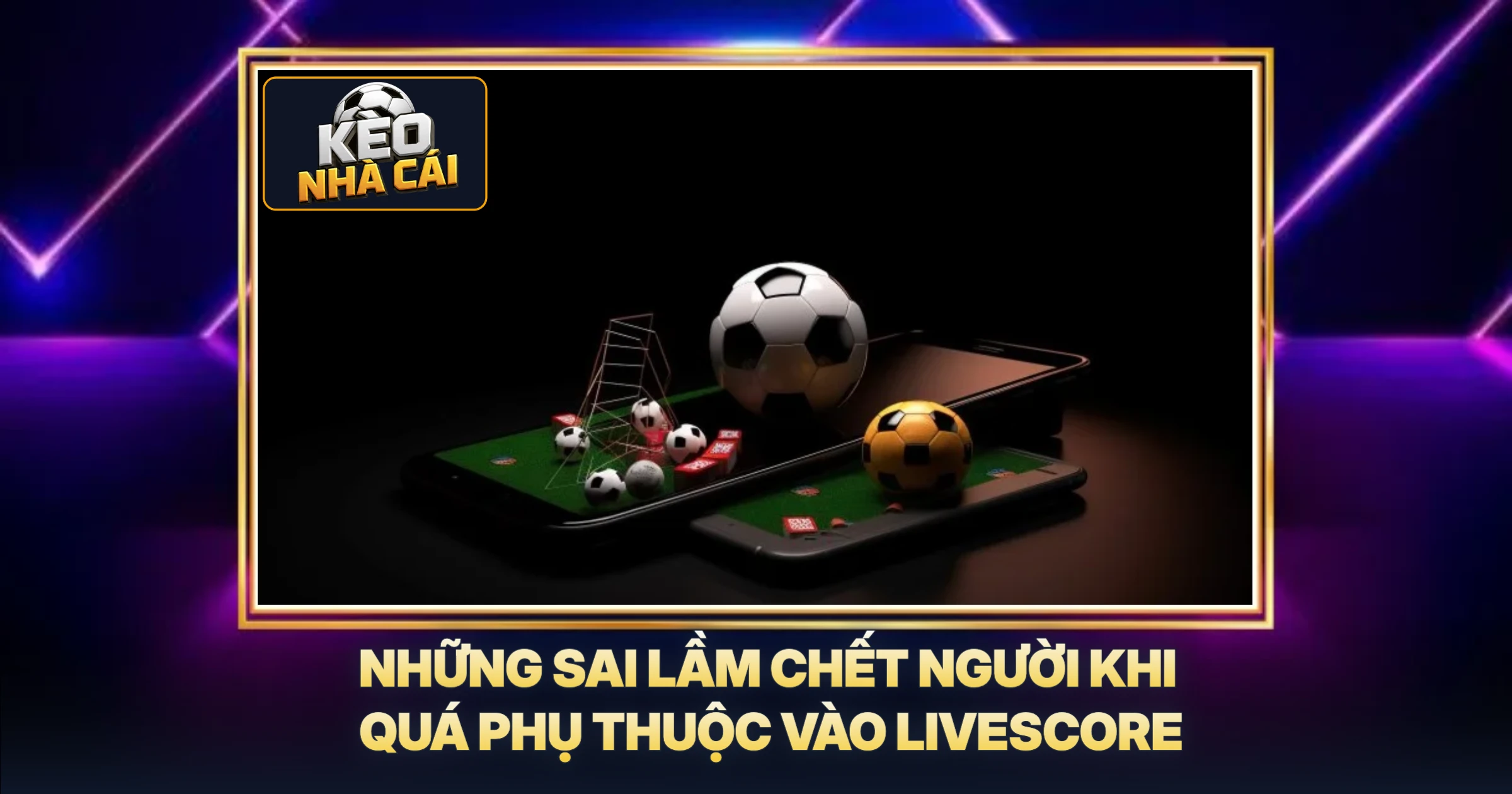 Những Sai Lầm Chết Người Khi Quá Phụ Thuộc Vào Livescore
