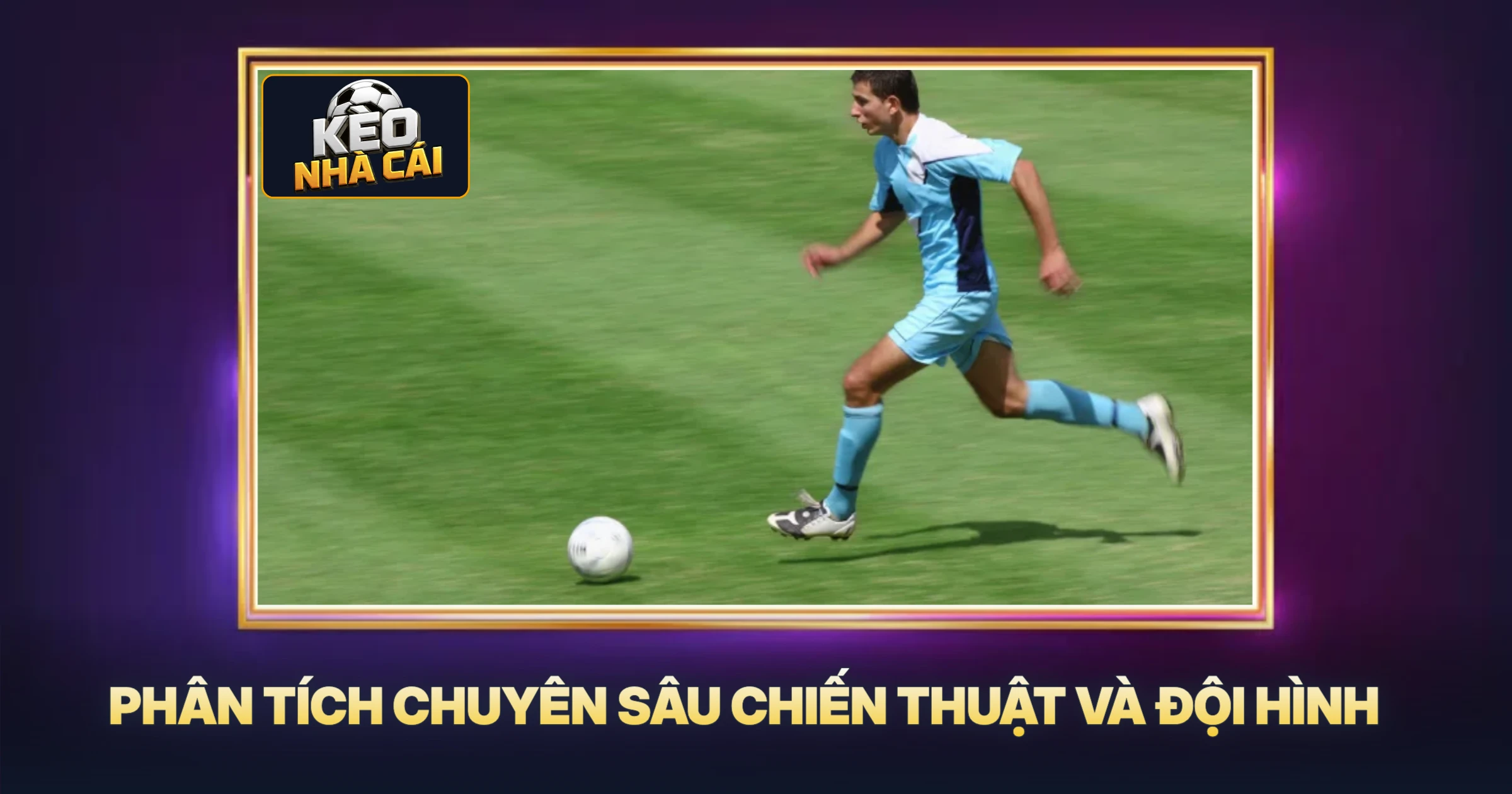 Phân Tích Chuyên Sâu Chiến Thuật Và Đội Hình