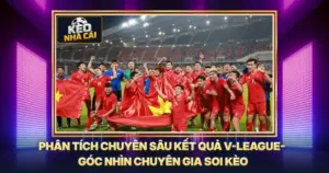 Phân Tích Chuyên Sâu Kết Quả V-League- Góc Nhìn Chuyên Gia Soi Kèo