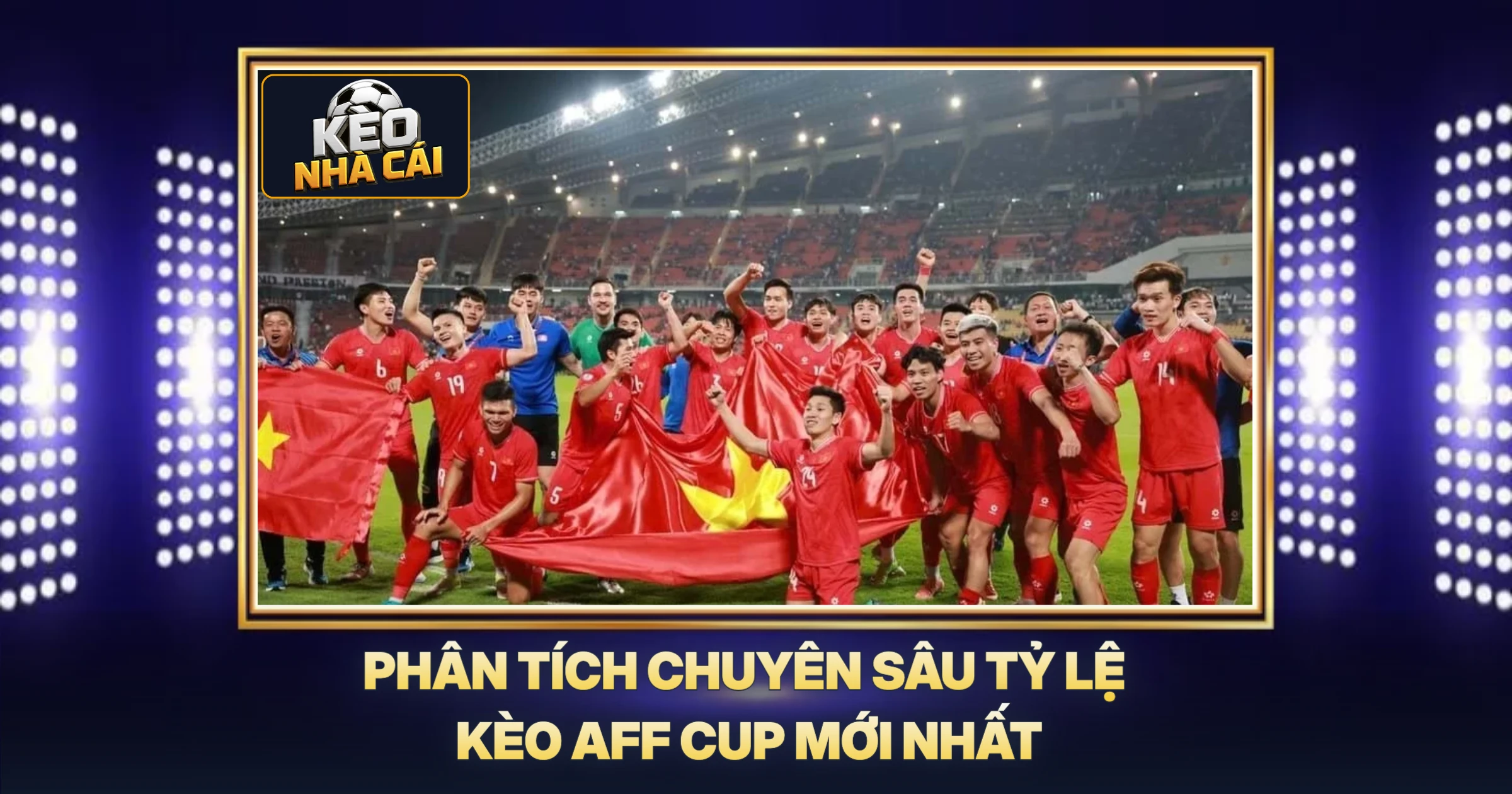 Phân Tích Chuyên Sâu Tỷ Lệ Kèo AFF Cup Mới Nhất