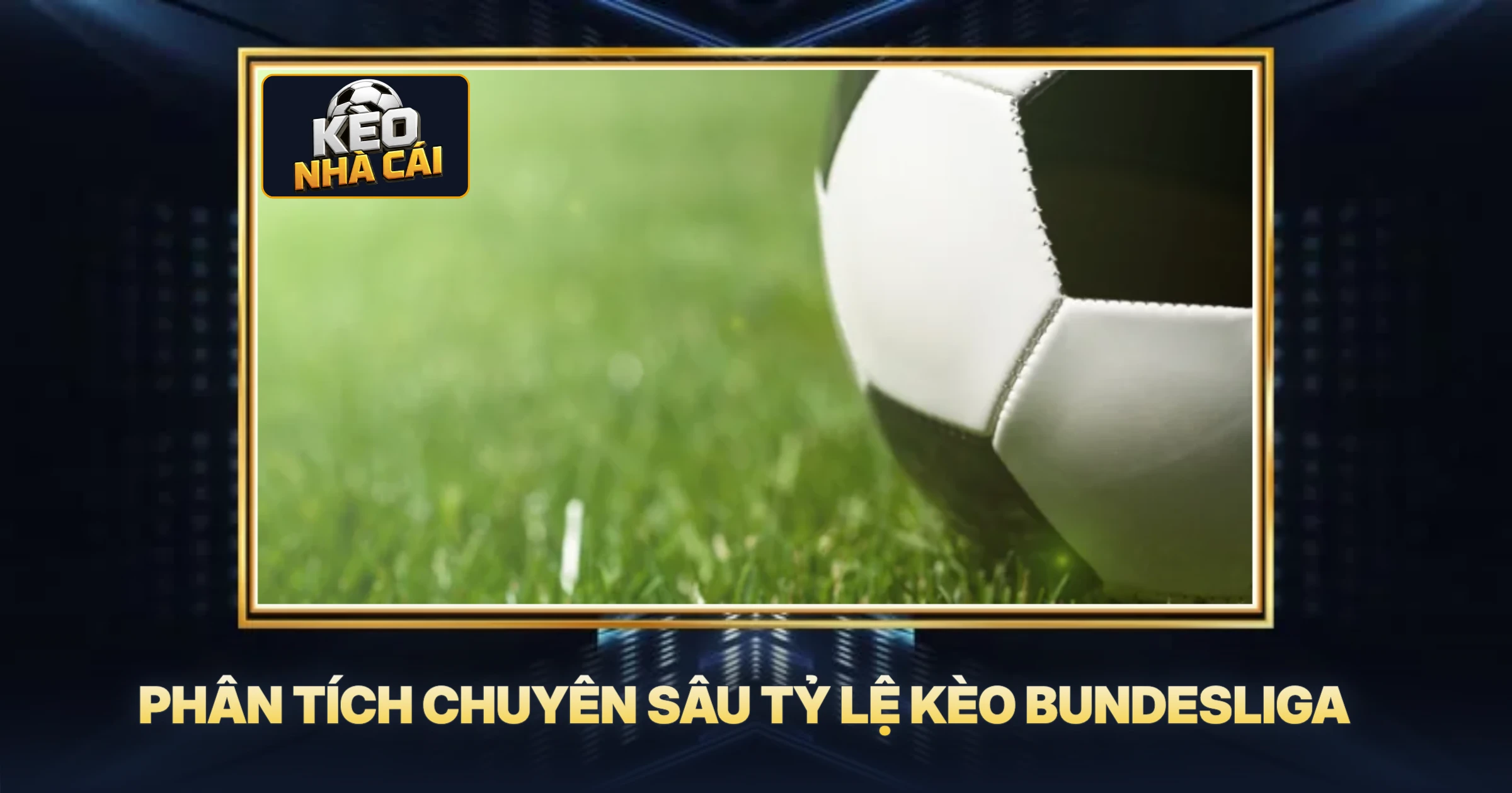 Phân Tích Chuyên Sâu Tỷ Lệ Kèo Bundesliga