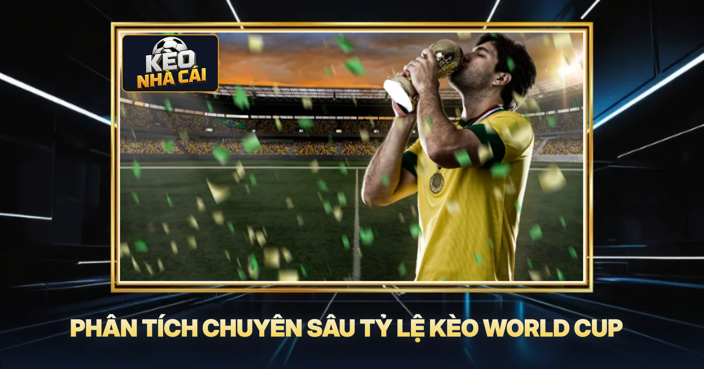 Phân Tích Chuyên Sâu Tỷ Lệ Kèo World Cup