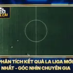 Phân Tích Kết Quả La Liga Mới Nhất - Góc Nhìn Chuyên Gia 5 Phân Tích Kết Quả La Liga Mới Nhất - Góc Nhìn Chuyên Gia