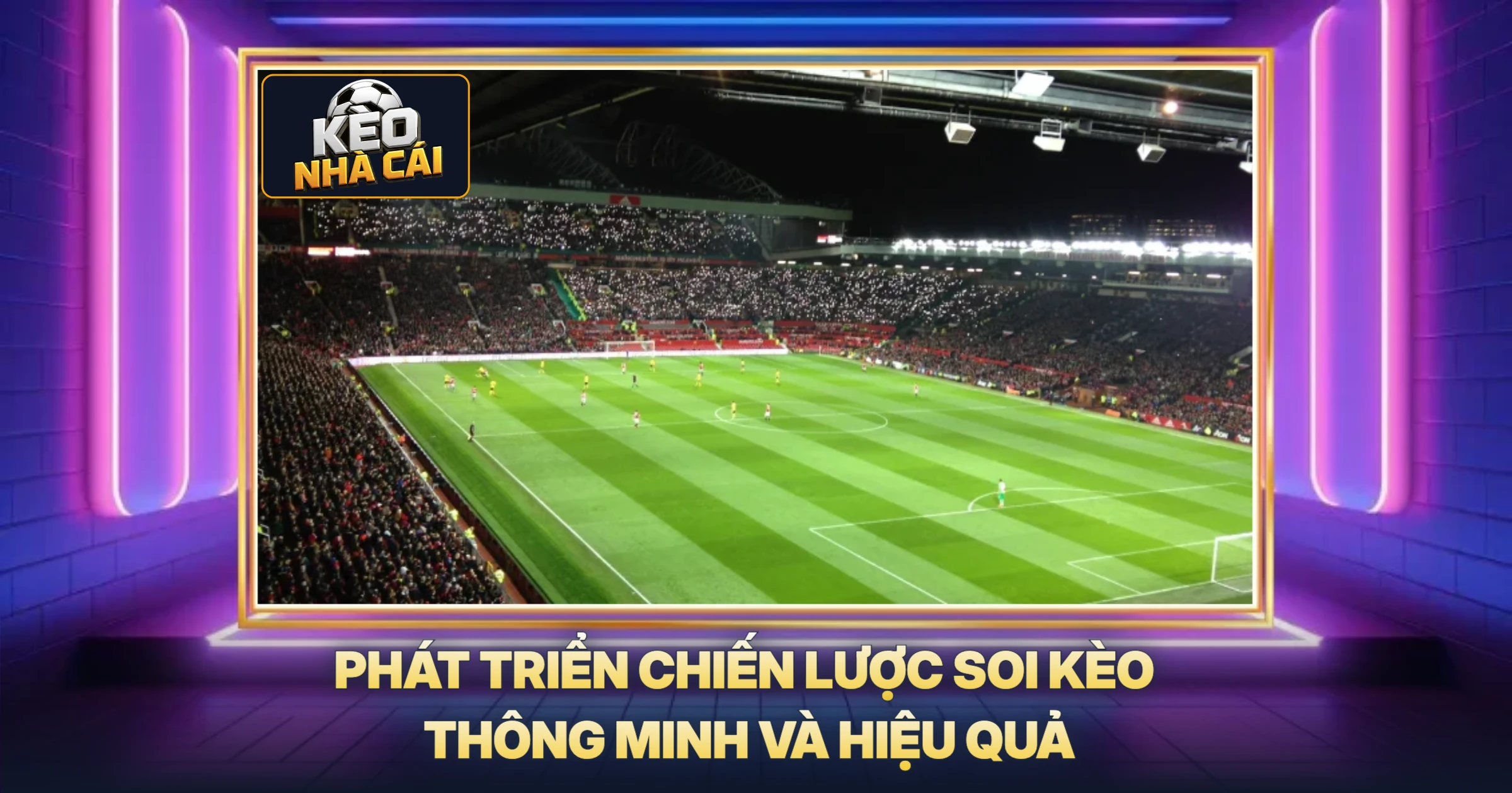 Phát Triển Chiến Lược Soi Kèo Thông Minh Và Hiệu Quả