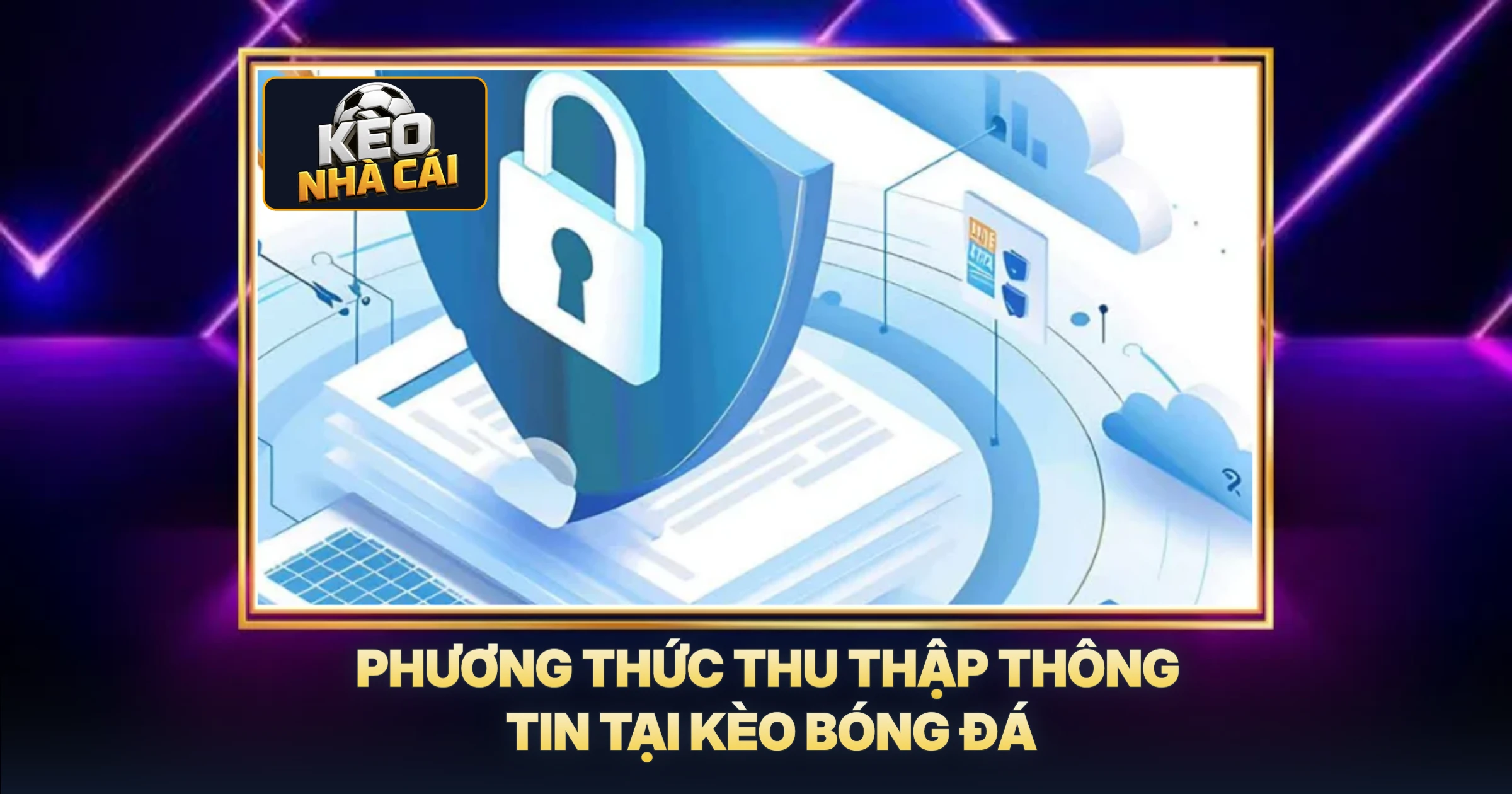 bảo mật 1 Phương Thức Thu Thập Thông Tin Tại Kèo Bóng Đá