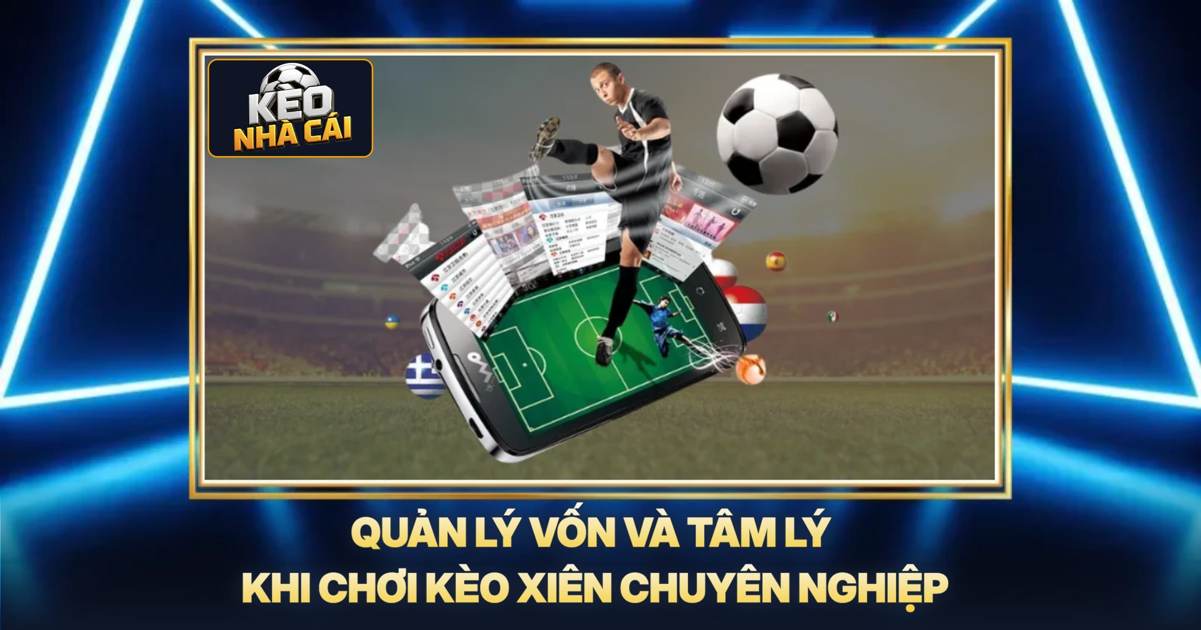 Quản Lý Vốn Và Tâm Lý Khi Chơi Kèo Xiên Chuyên Nghiệp