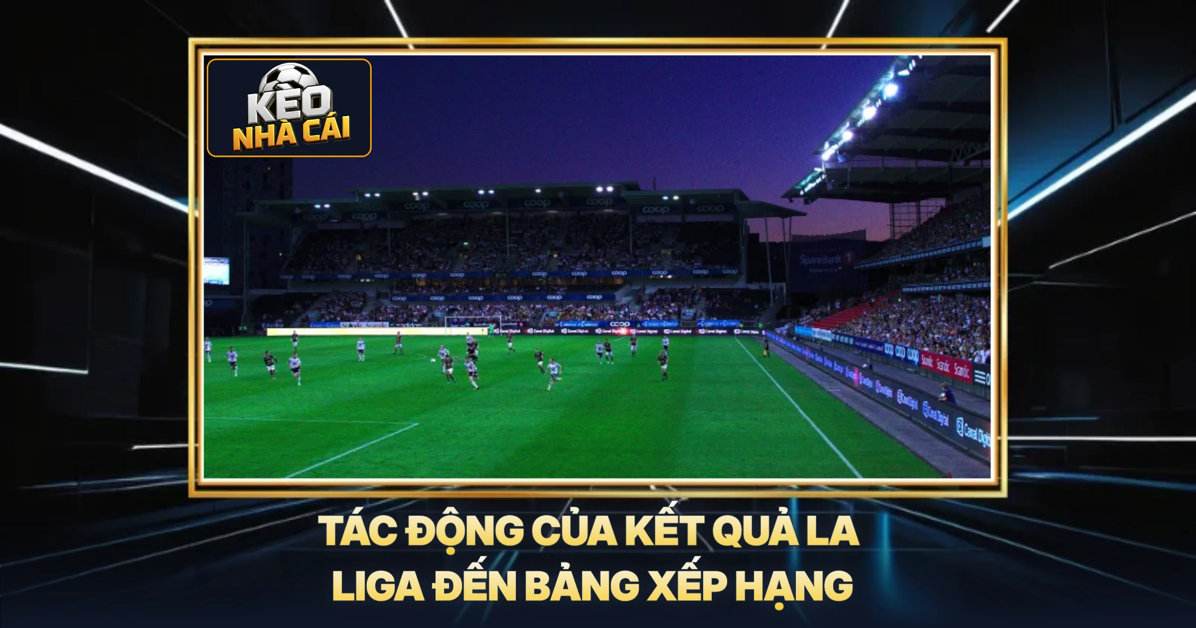 Phân Tích Kết Quả La Liga Mới Nhất - Góc Nhìn Chuyên Gia 2 Tác Động Của Kết Quả La Liga Đến Bảng Xếp Hạng