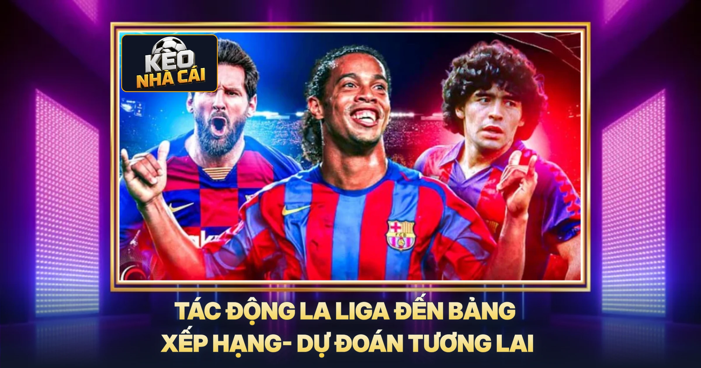 Tác Động La Liga Đến Bảng Xếp Hạng- Dự Đoán Tương Lai