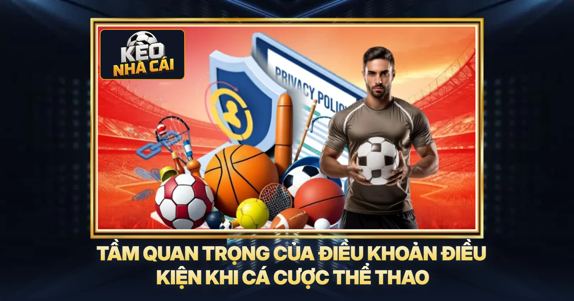 Điều Khoản Điều Kiện 1 Tầm Quan Trọng Của Điều Khoản Điều Kiện Khi Cá Cược Thể Thao