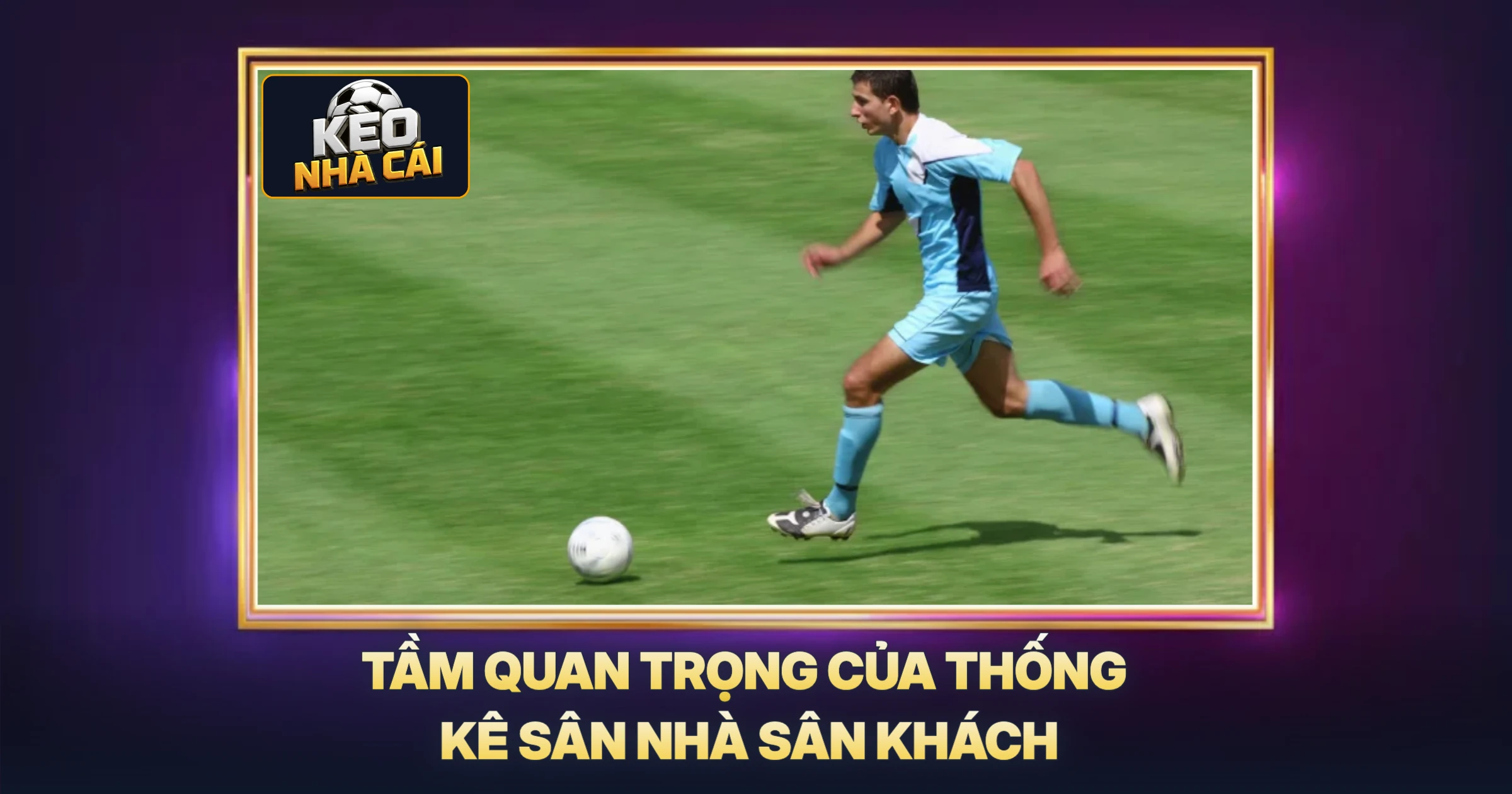 Tầm Quan Trọng Của Thống Kê Sân Nhà Sân Khách