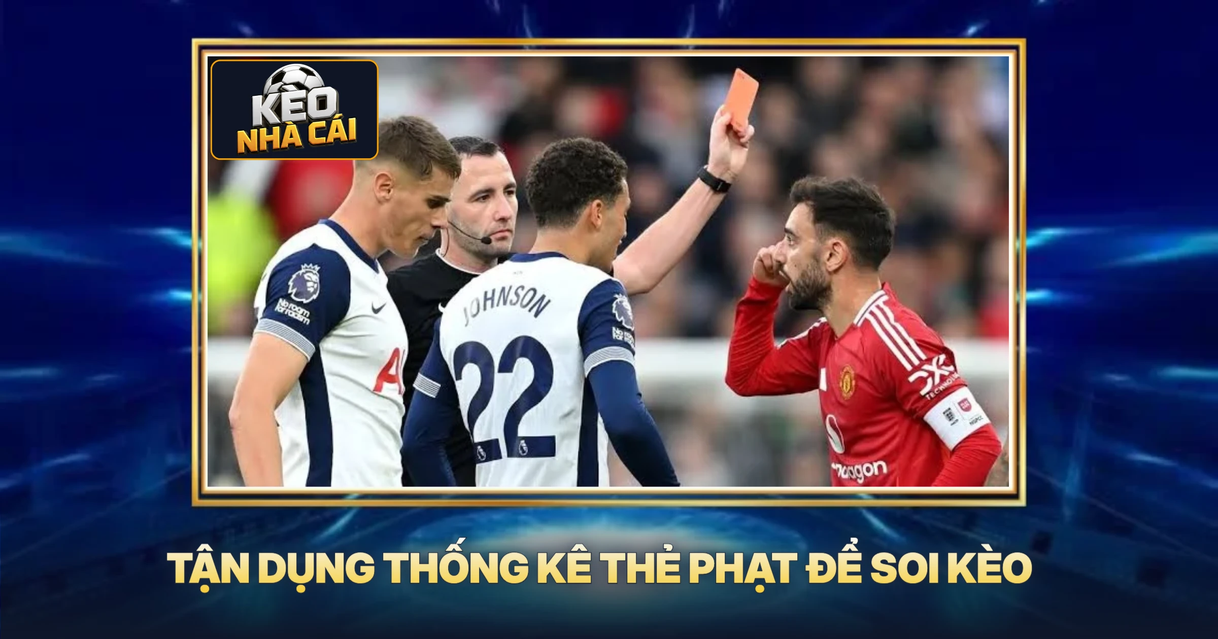 Tận Dụng Thống Kê Thẻ Phạt Để Soi Kèo