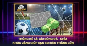 Thống Kê Tài Xỉu Bóng Đá - Chìa Khóa Vàng Giúp Bạn Soi Kèo Thắng Lớn