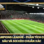 Tin Champions League - Phân Tích Chuyên Sâu Và Soi Kèo Chuẩn Xác